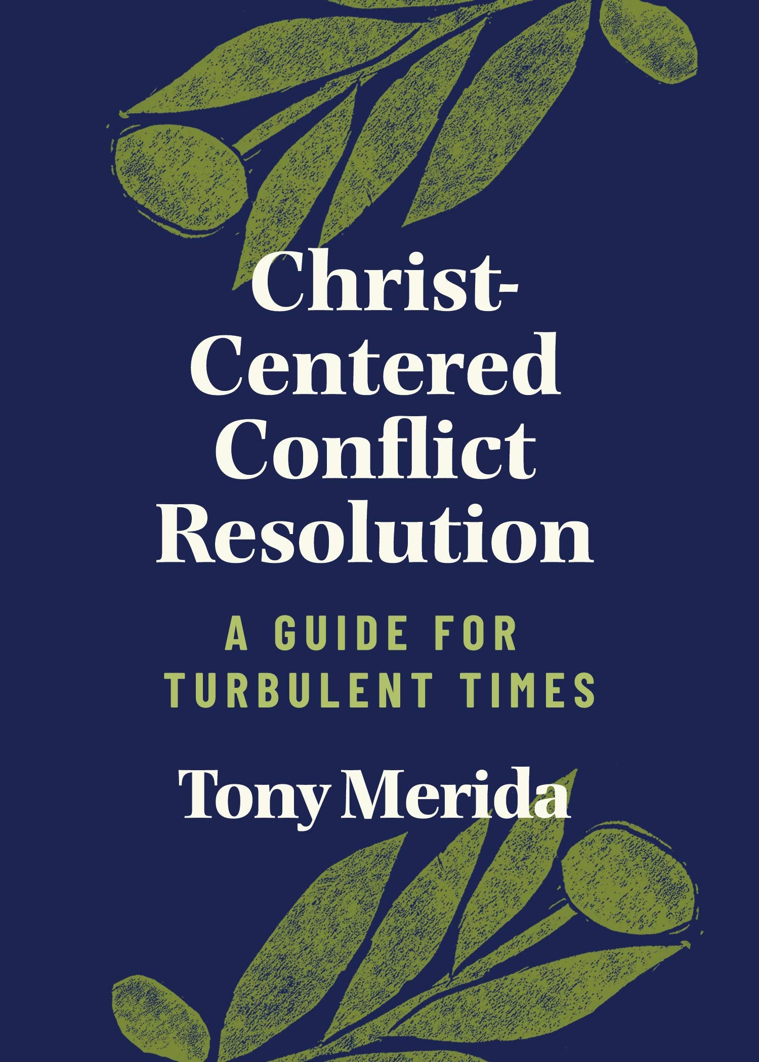 Christ-Centered Conflict Resolution: A Guide For Turbulent Times 9781087733494