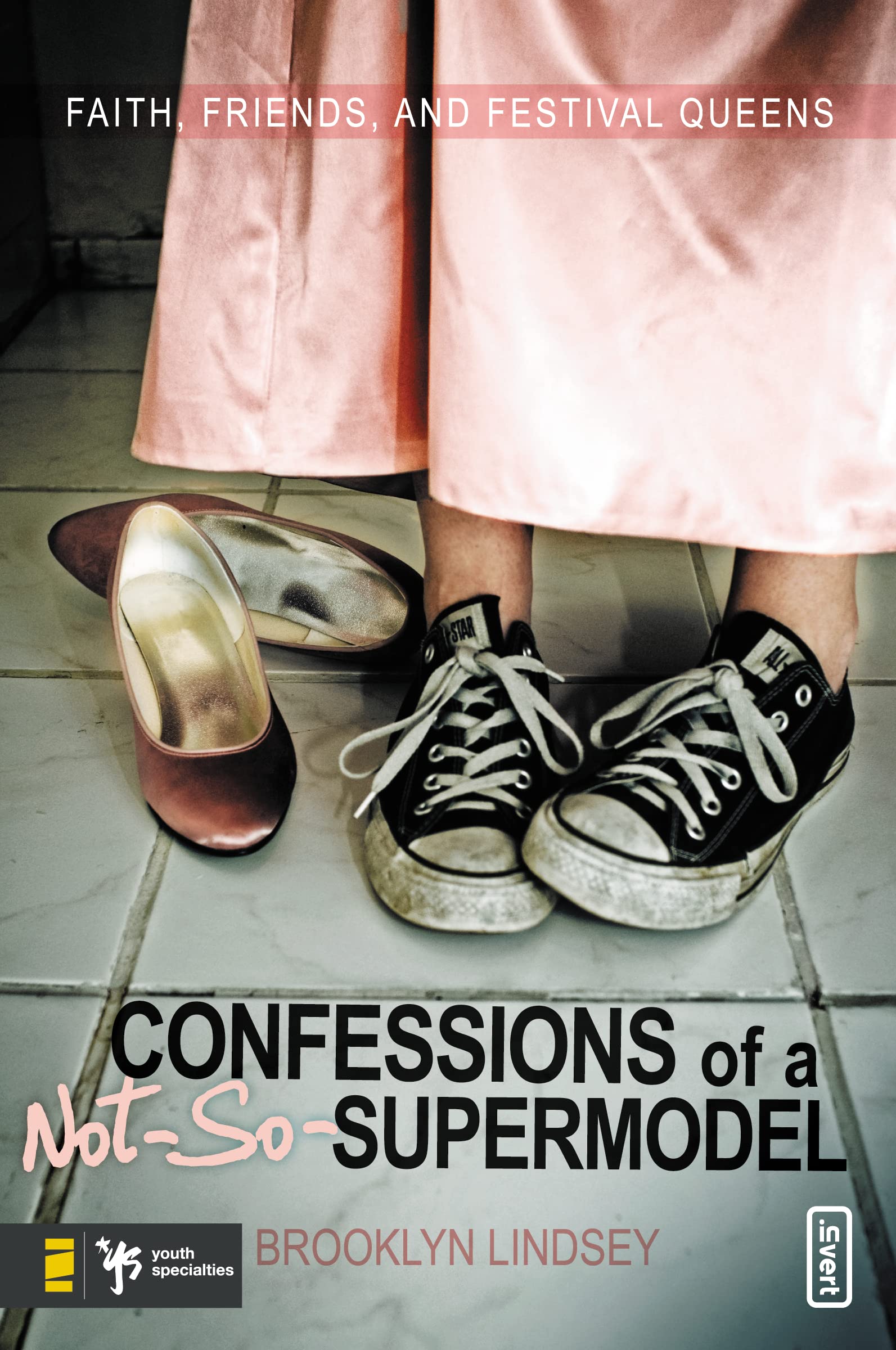 Confessions of a Not-So-Supermodel: Faith, Friends, and Festival Queens 9780310277538