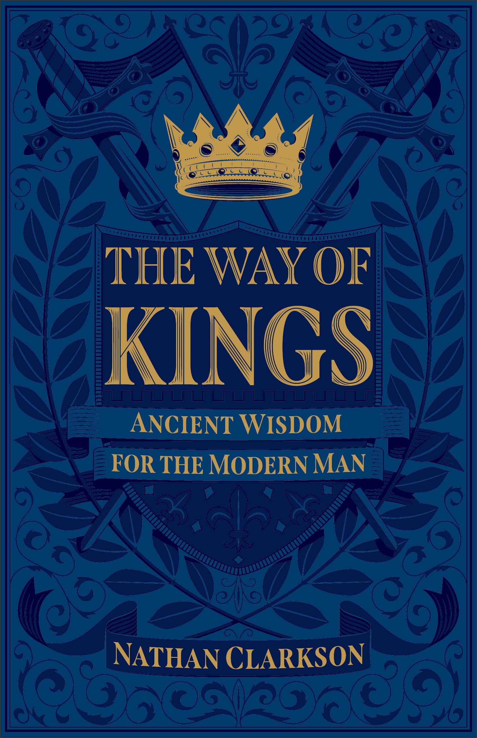 The Way of Kings: Ancient Wisdom for the Modern Man 9781540900241