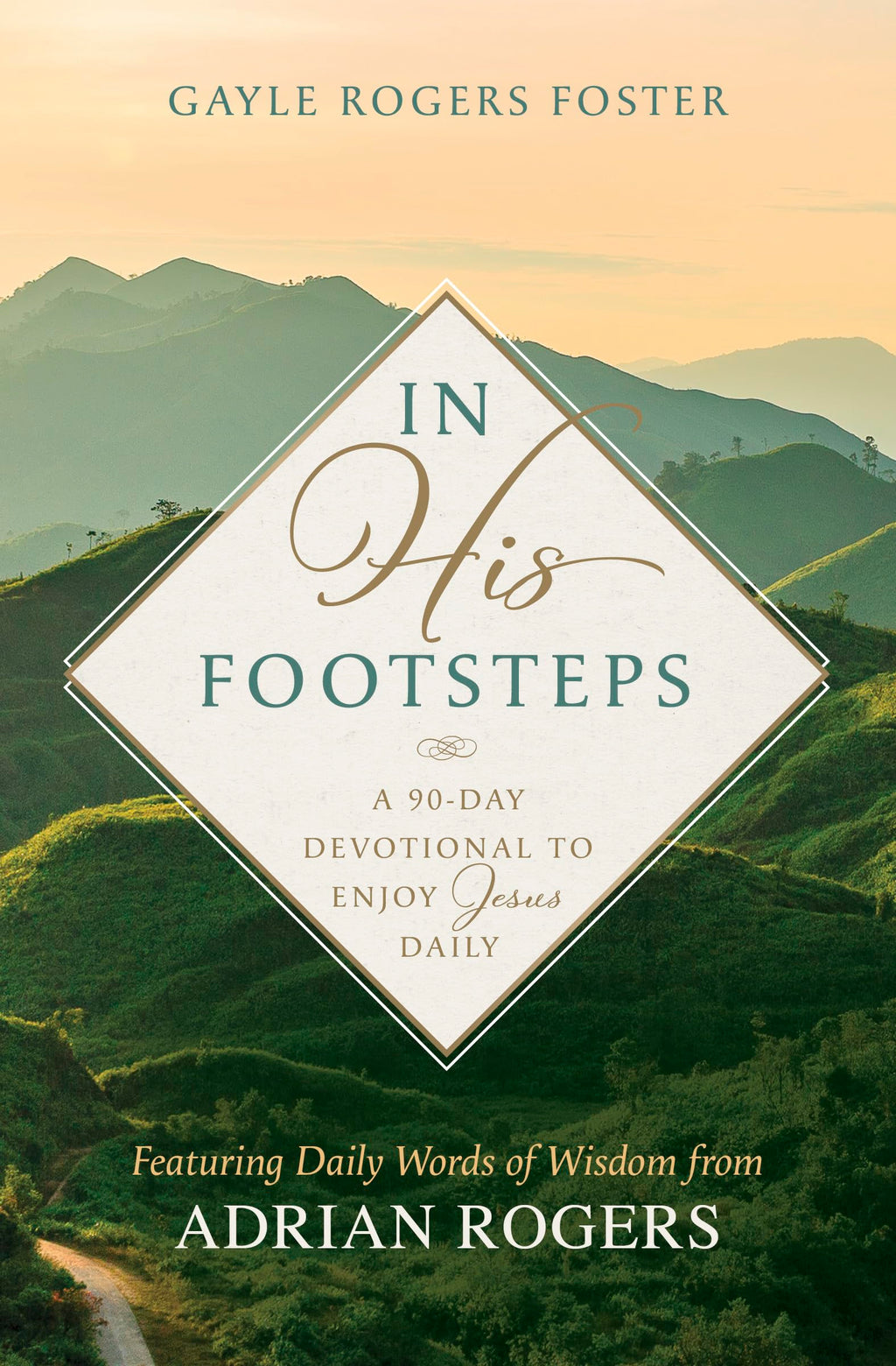 In His Footsteps: A 90-Day Devotional to Enjoy Jesus Daily (Featuring