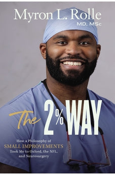 The 2% Way: How a Philosophy of Small Improvements Took Me to Oxford, the NFL, and Neurosurgery 9780310363651