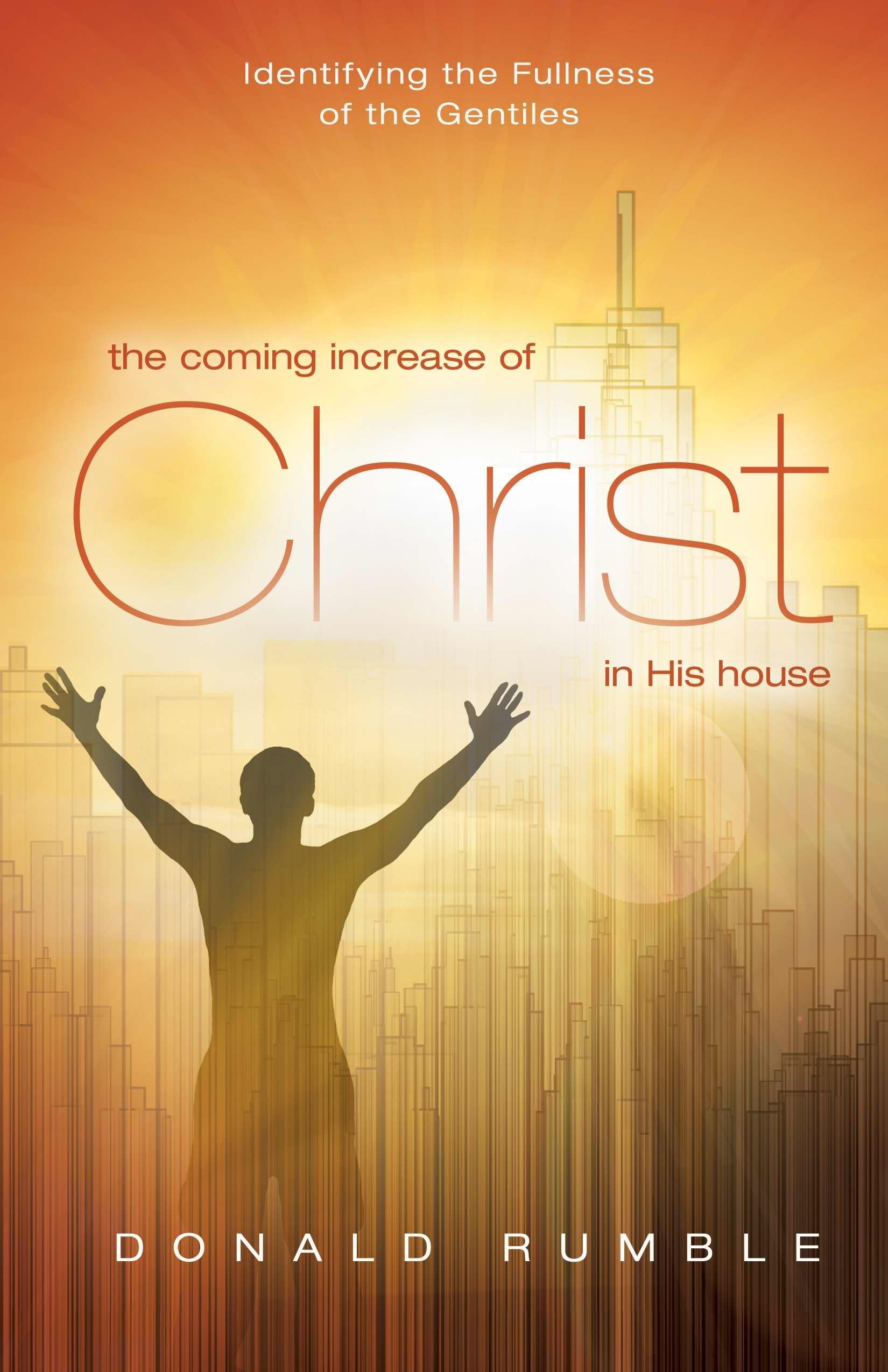 The Coming Increase of Christ in His House:Identifying the Fullness of the Gentiles 9780882708102