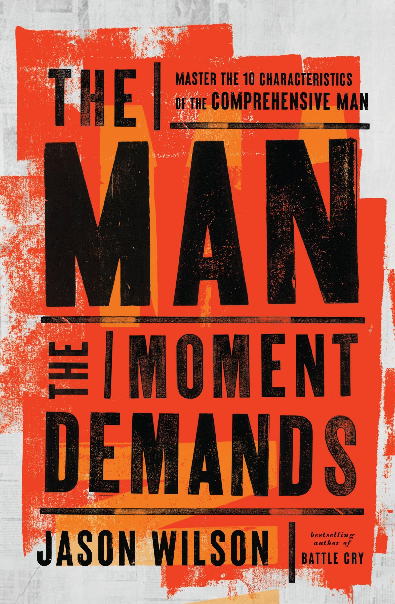 The Man the Moment Demands: Master the 10 Characteristics of the Comprehensive Man 9781400249053