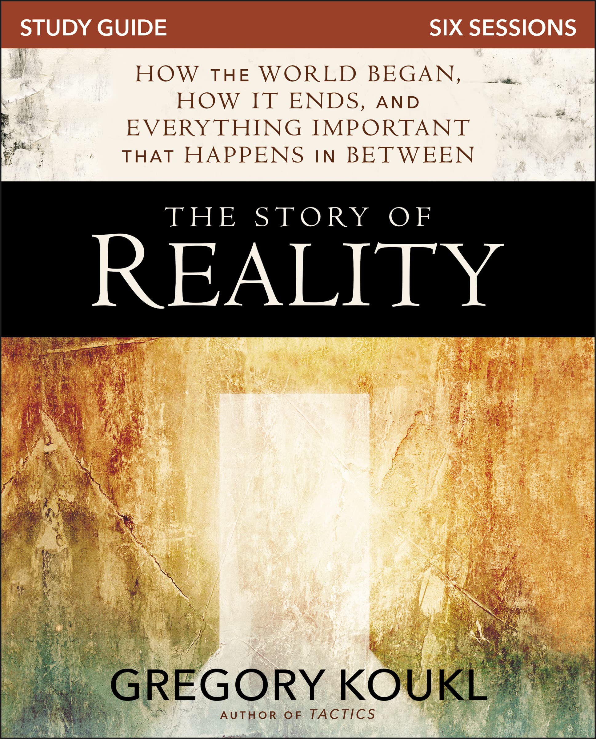 The Story of Reality Study Guide: How the World Began, How it Ends, and Everything Important that Happens in Between 9780310100799