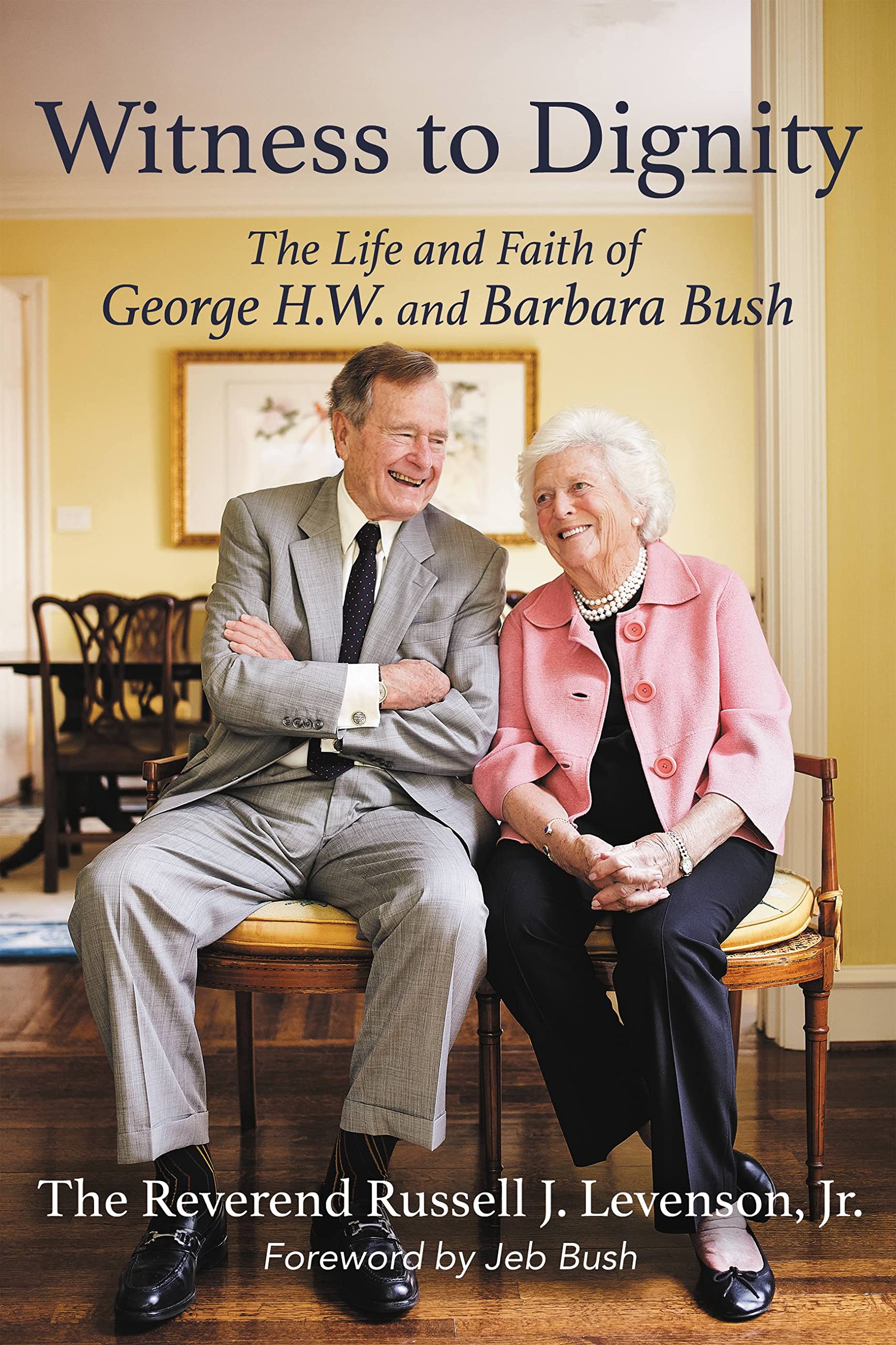 Witness to Dignity: The Life and Faith of George H.W. and Barbara Bush 9781546003298