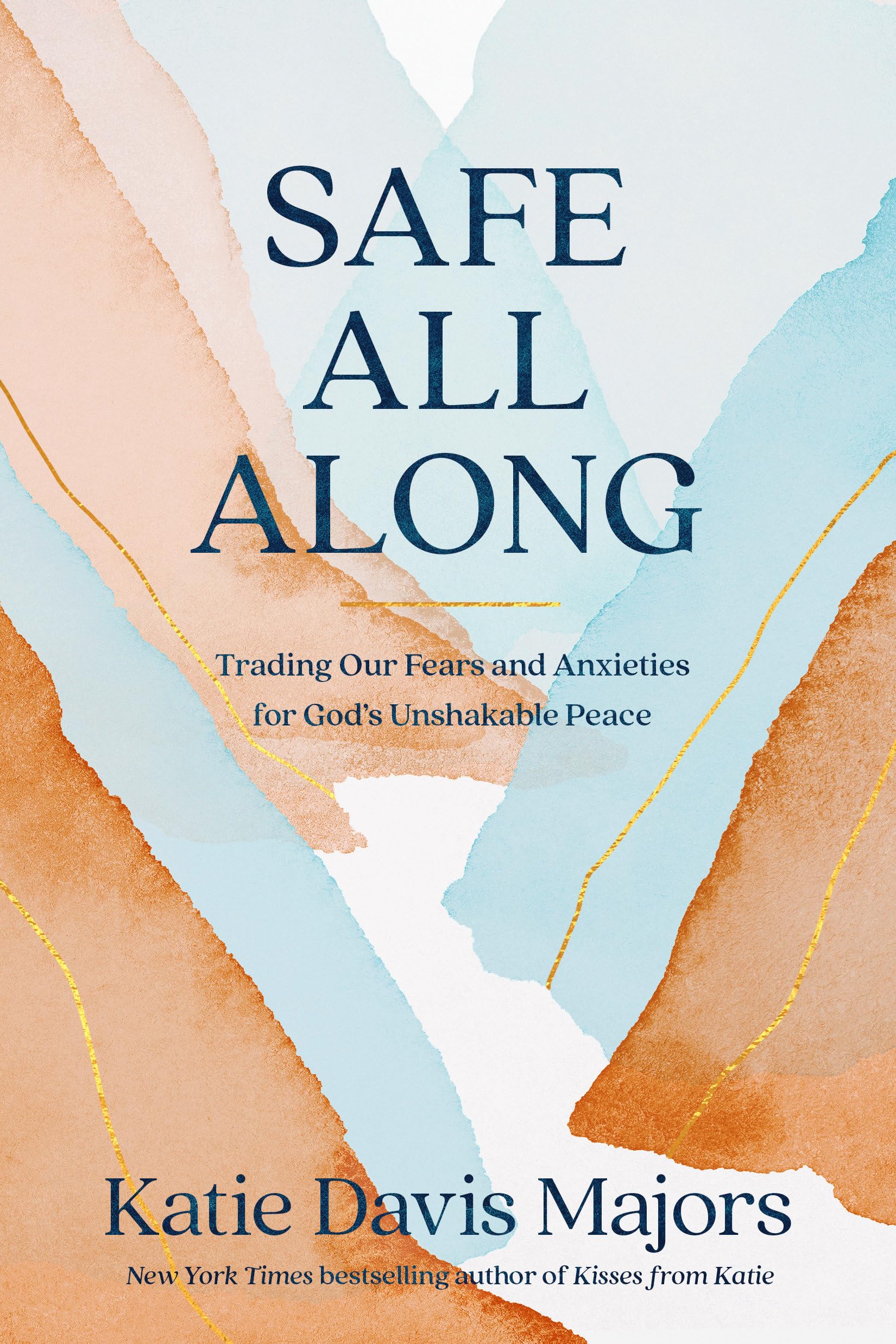 Safe All Along: Trading Our Fears and Anxieties for God's Unshakable Peace 9780593445112