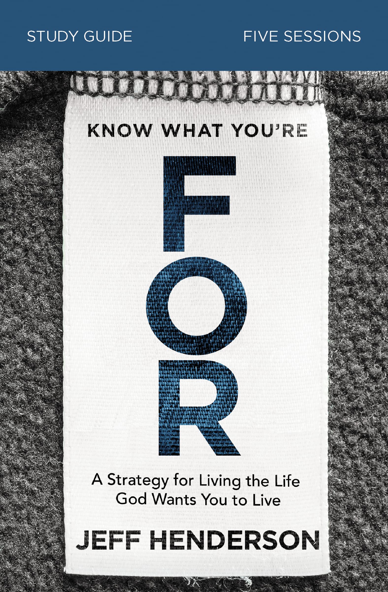 Know What You're FOR Study Guide: A Strategy for Living the Life God Wants You to Live 9780310119630