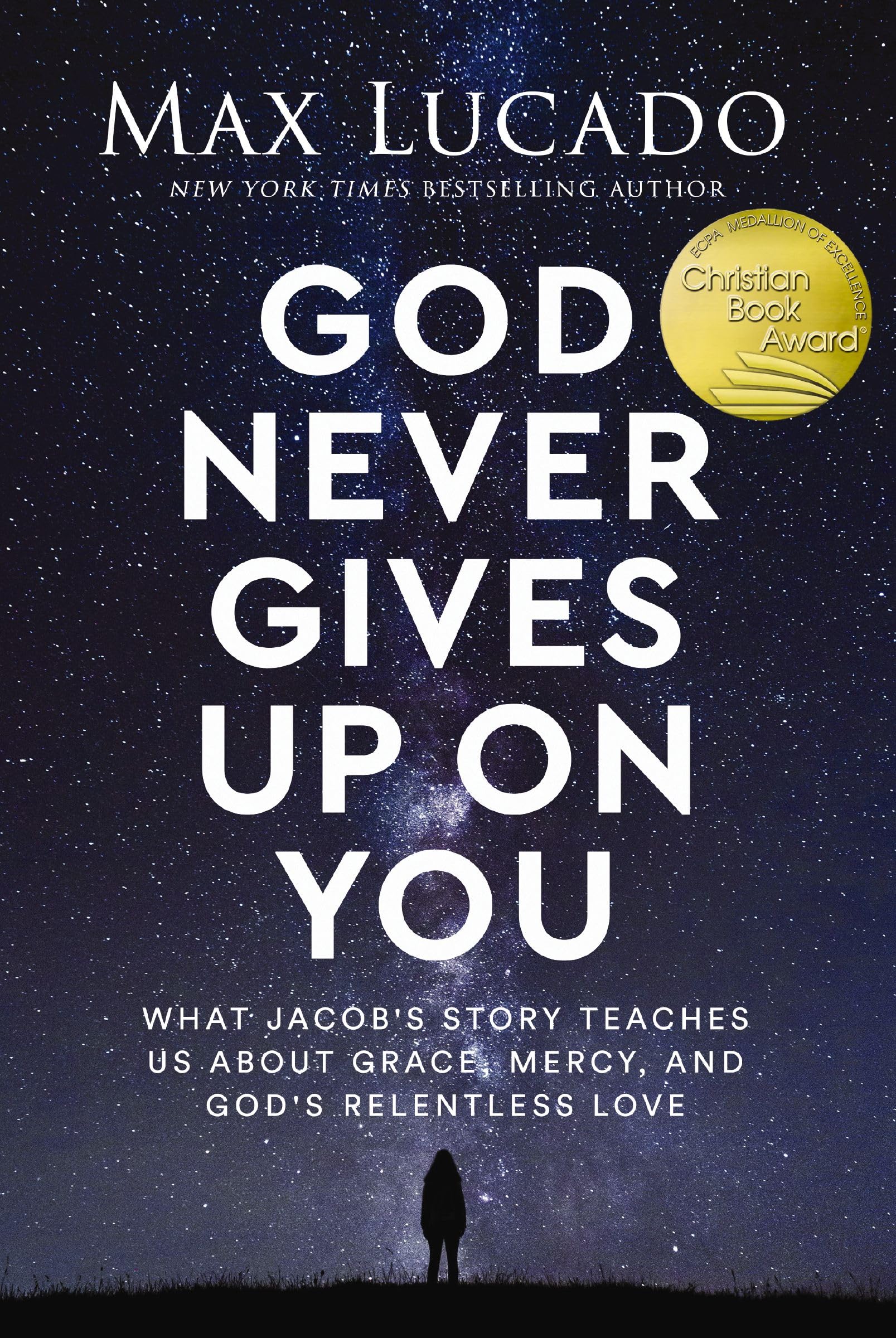 God Never Gives Up on You: What Jacob's Story Teaches Us About Grace, Mercy, and God's Relentless Love 9781400239573