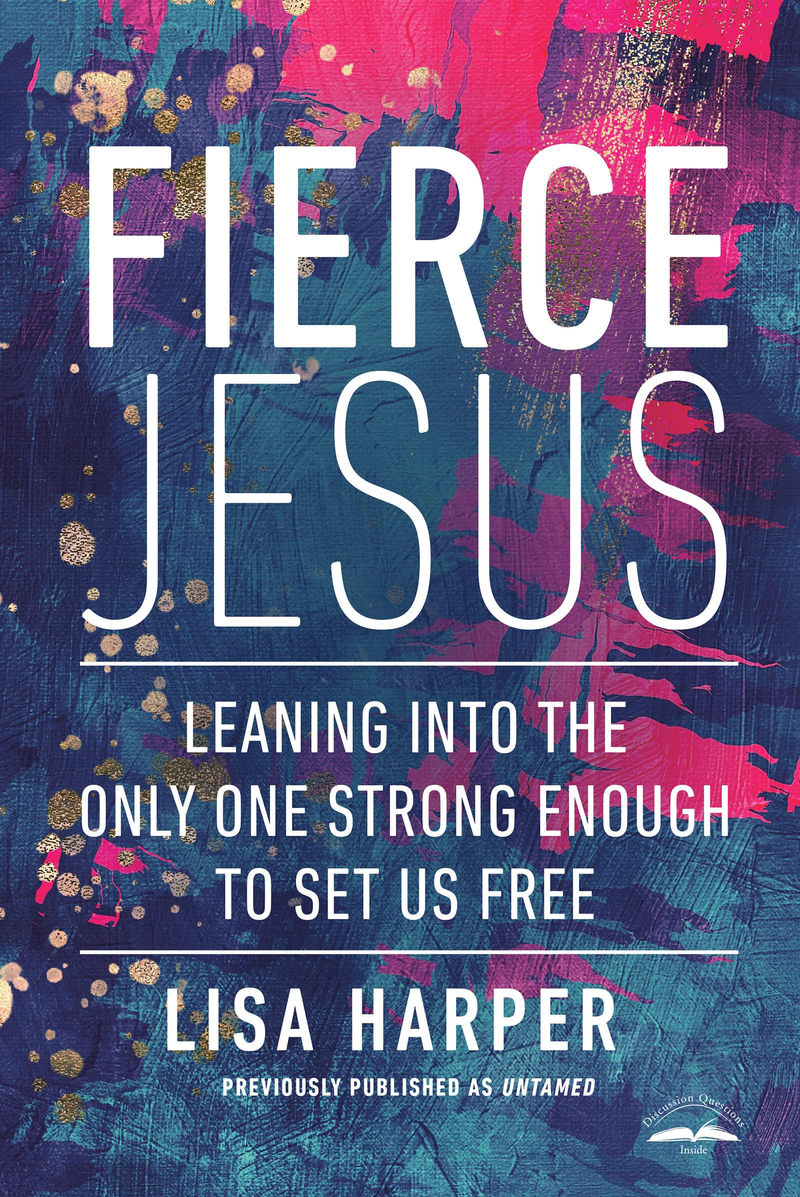 Fierce Jesus: Leaning into the Only One Strong Enough to Set Us Free 9780593194409