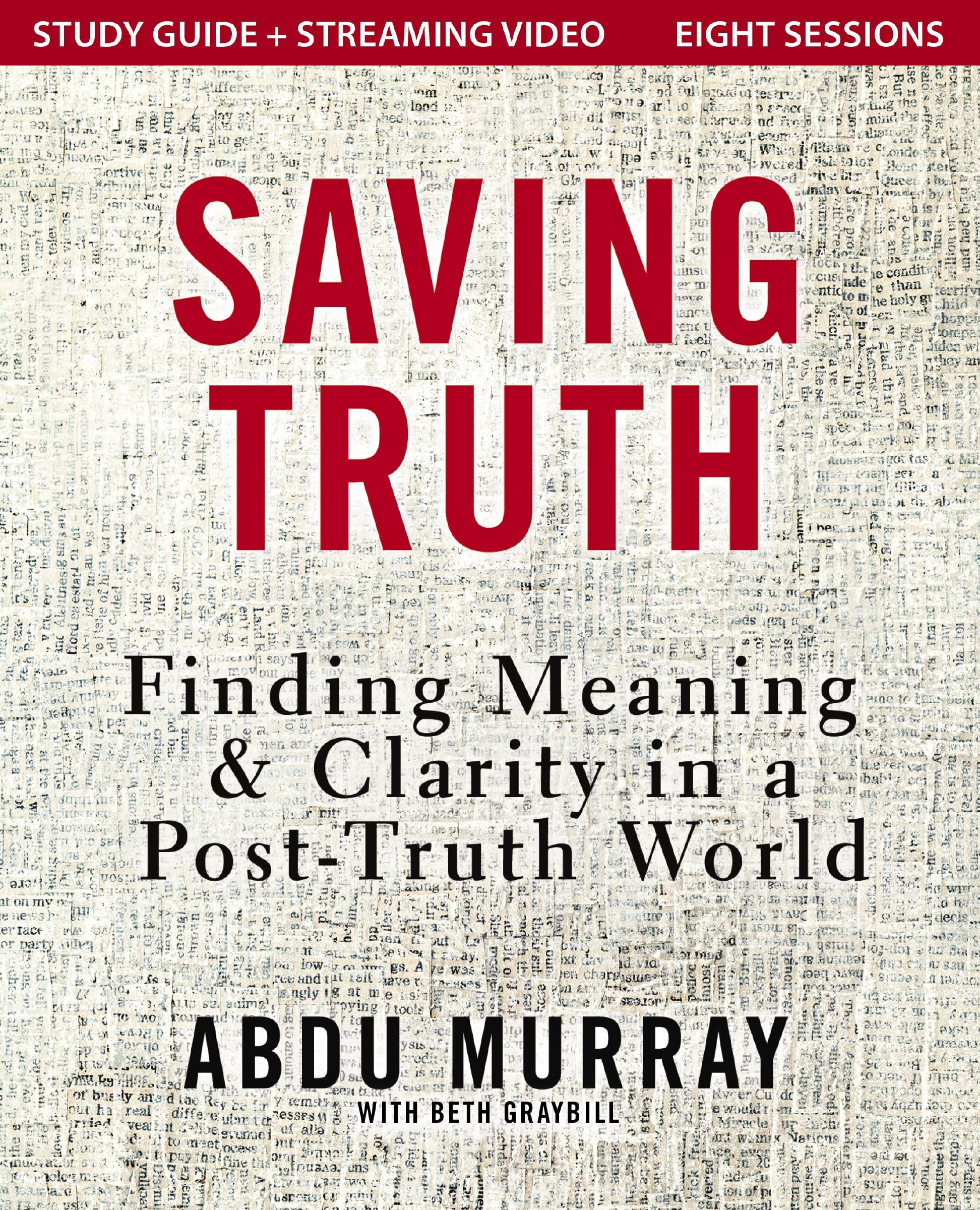 Saving Truth Study Guide plus Streaming Video: Finding Meaning and Clarity in a Post-Truth World 9780310178132