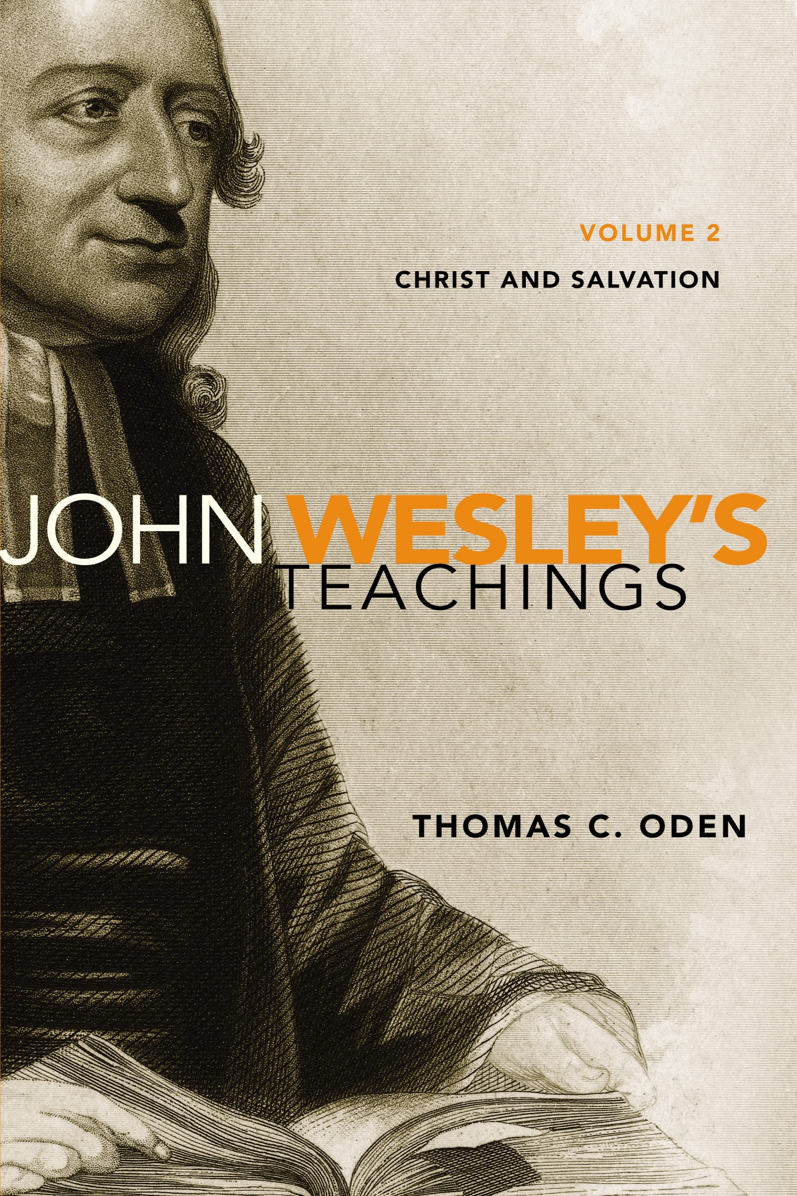 John Wesley's Teachings, Volume 2: Christ and Salvation 9780310492672