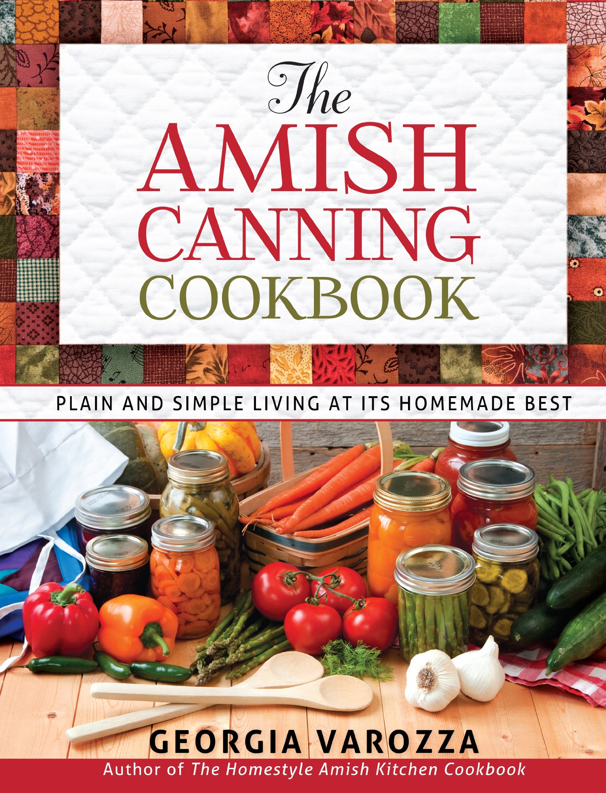 The Amish Canning Cookbook: Plain and Simple Living at Its Homemade Best 9780736948999