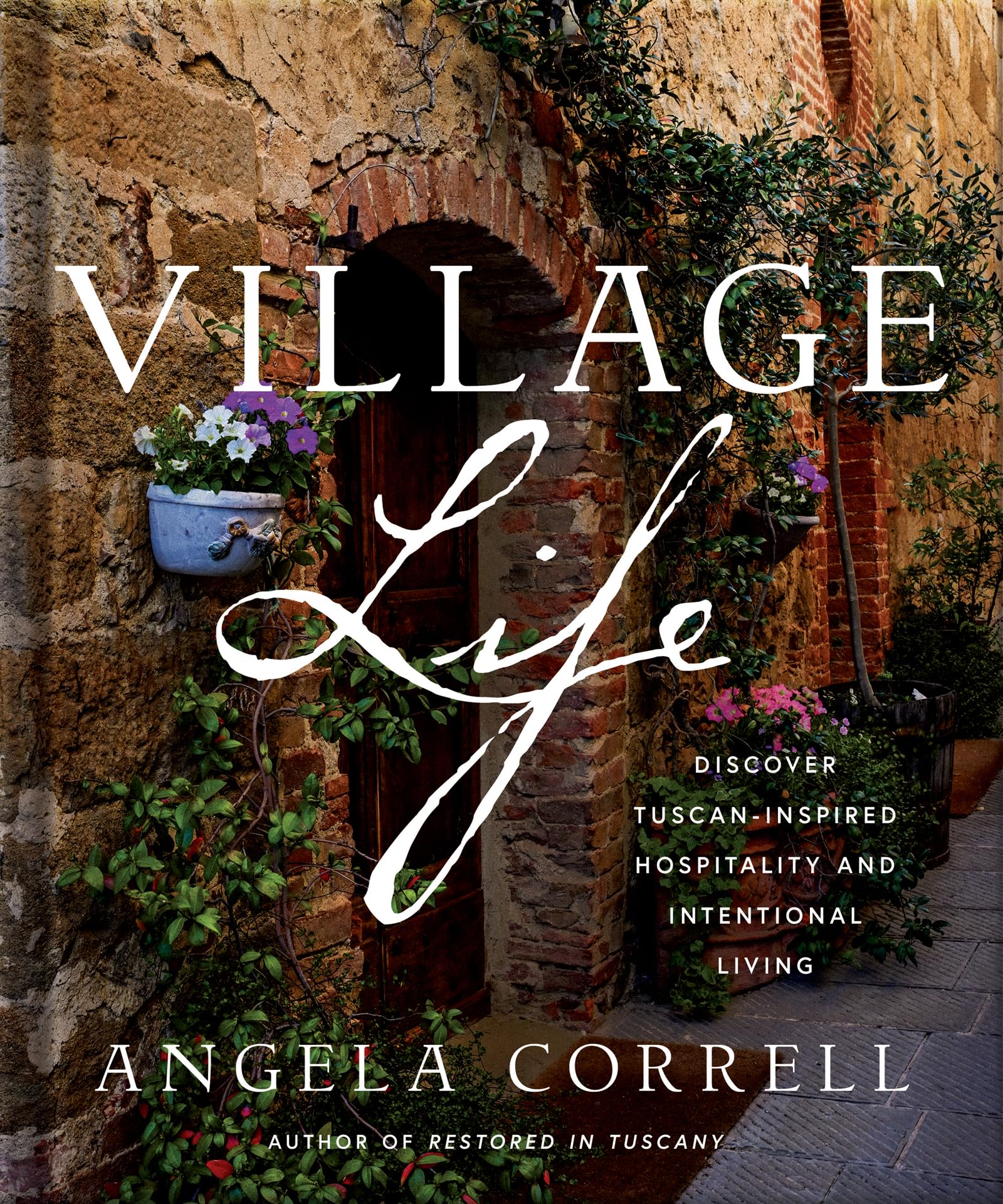 Village Life: Discover Tuscan-Inspired Hospitality and Intentional Living 9780736988445
