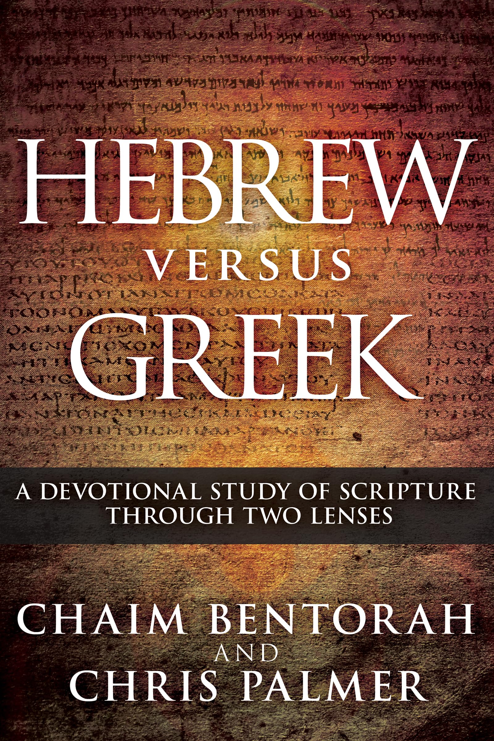 Hebrew versus Greek: A Devotional Study of Scripture Through Two Lenses 9798887690827