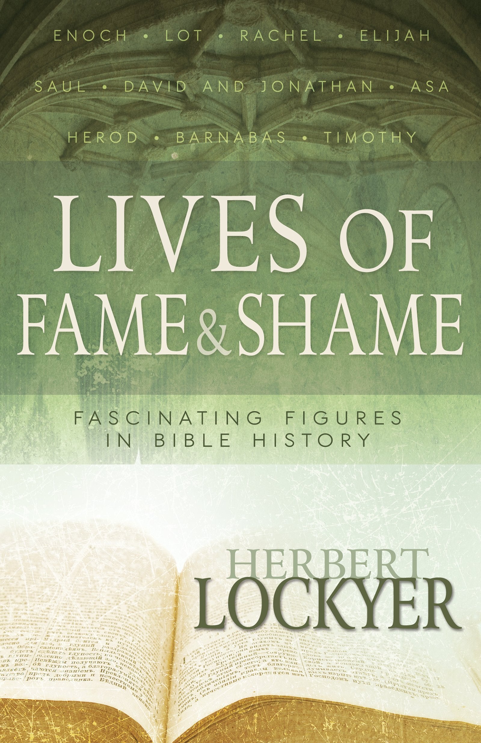 Lives of Fame & Shame: Fascinating Figures in Bible History 9781629111834