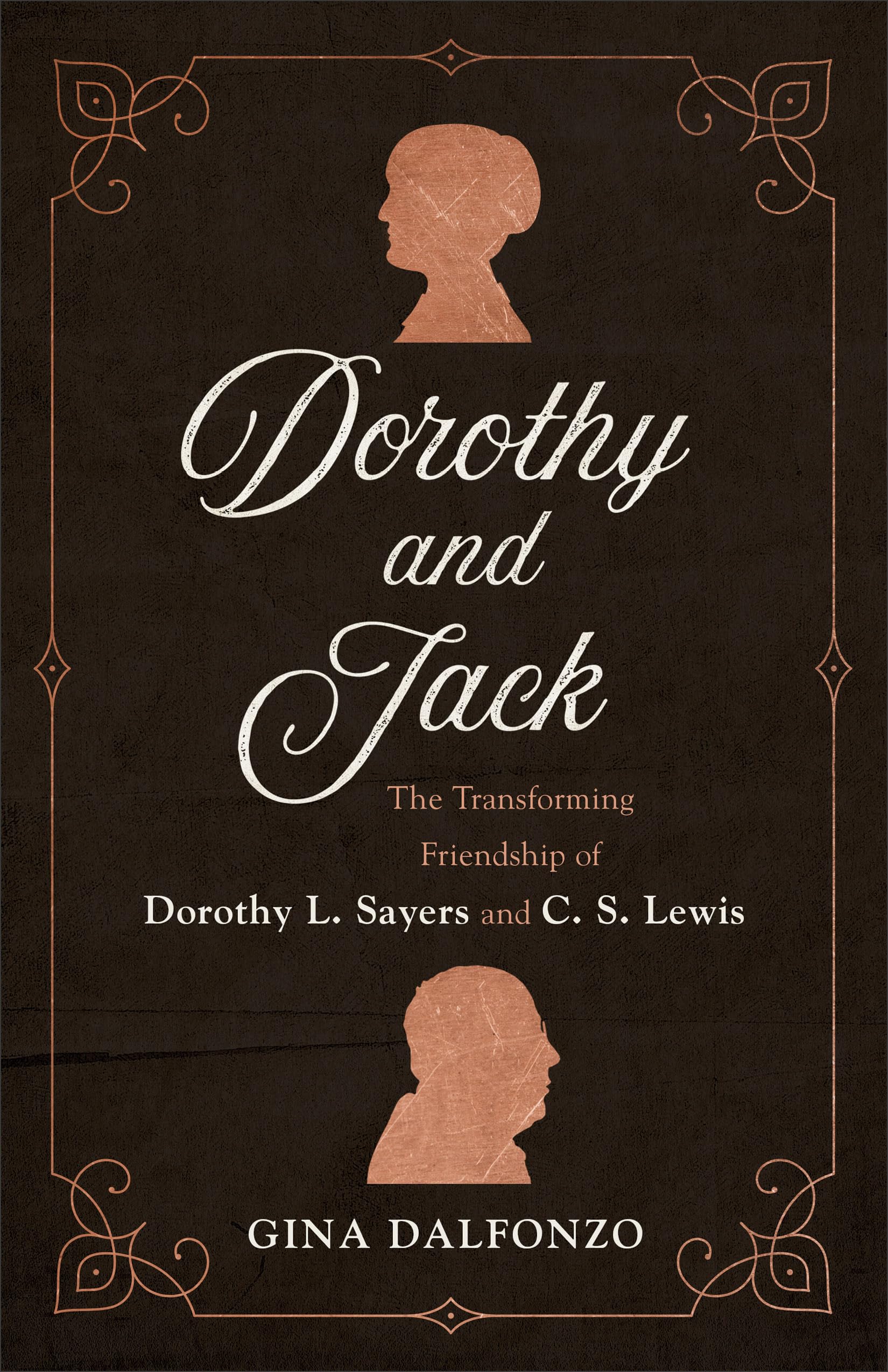 Dorothy and Jack: The Transforming Friendship of Dorothy L. Sayers and C. S. Lewis 9780801072949