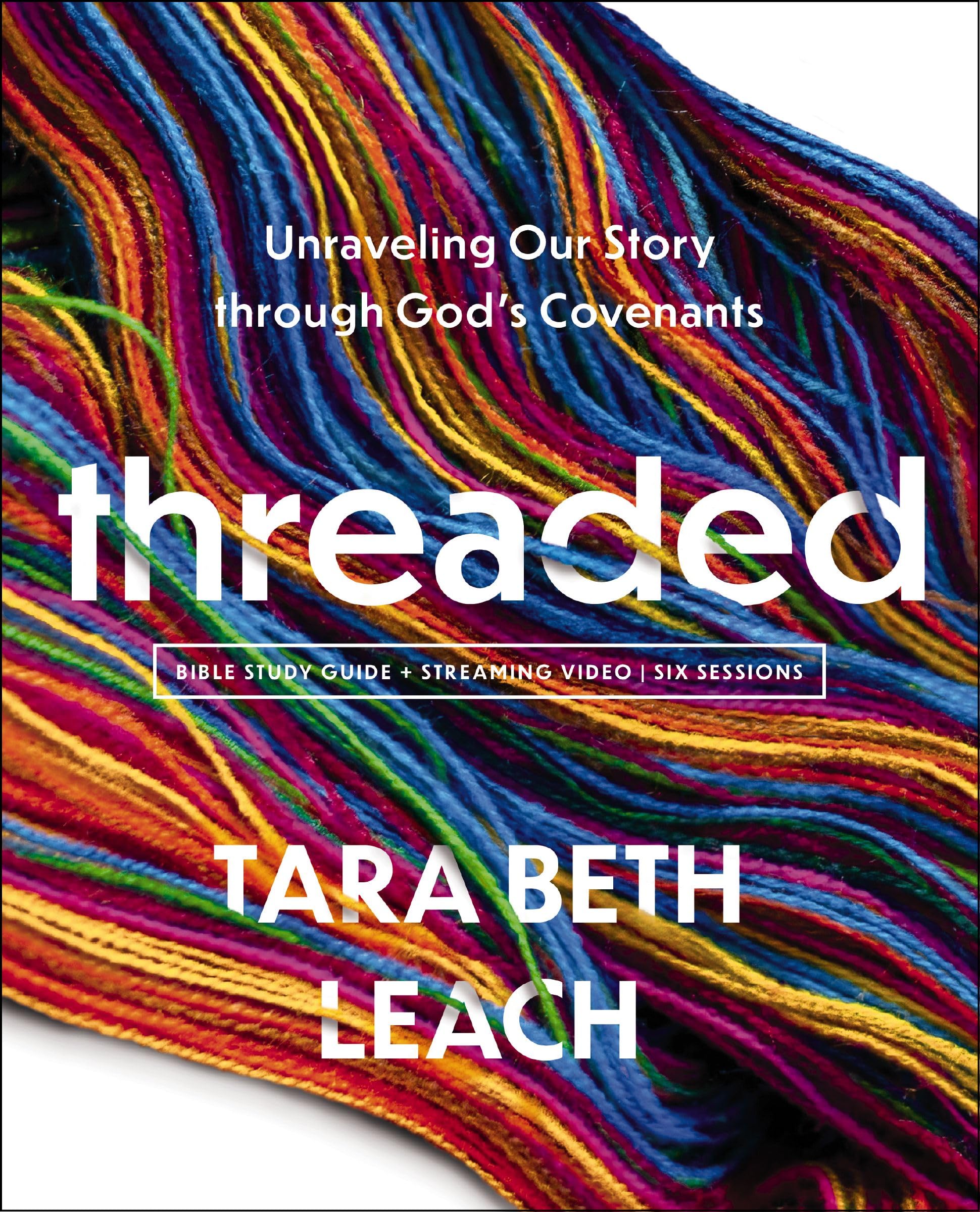 Threaded Bible Study Guide plus Streaming Video: Unraveling Our Story through God's Covenants 9780310171935