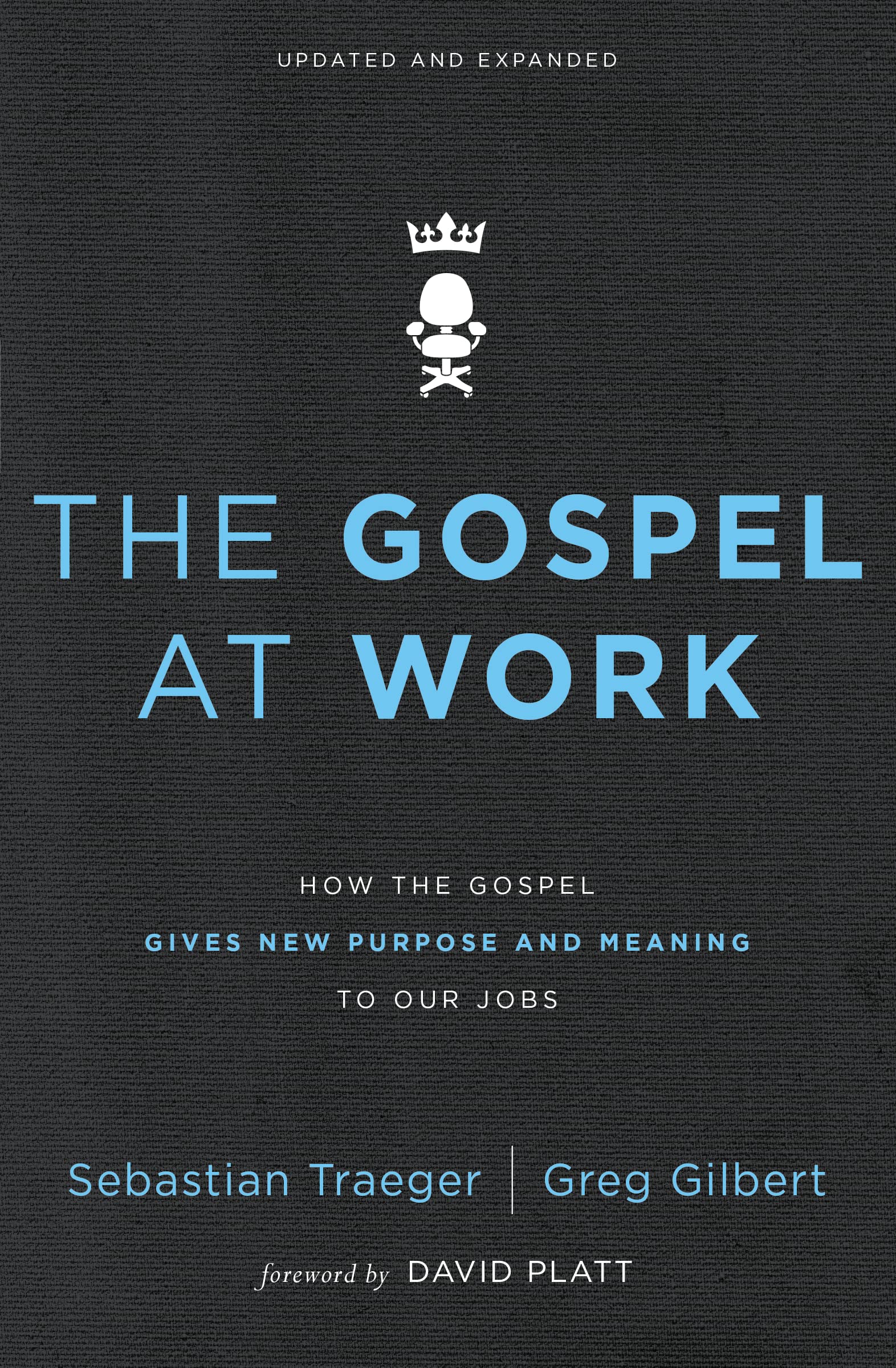 The Gospel at Work: How the Gospel Gives New Purpose and Meaning to Our Jobs 9780310562078