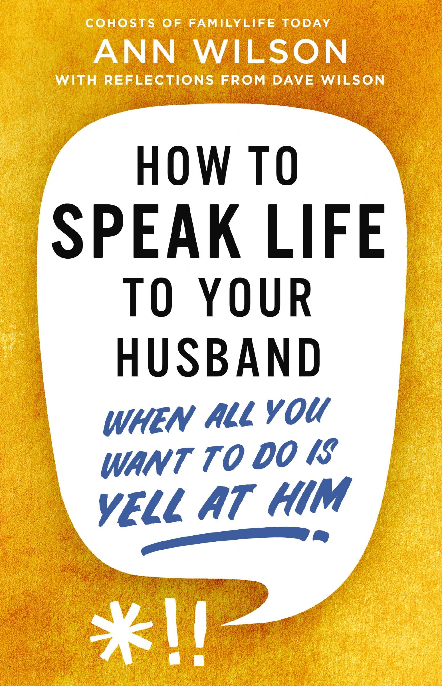 How to Speak Life to Your Husband: When All You Want to Do Is Yell at Him 9780310368991