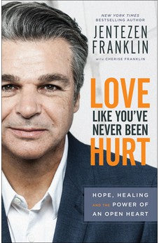 Love Like You've Never Been Hurt: Hope, Healing and the Power of an Open Heart 9780800798666