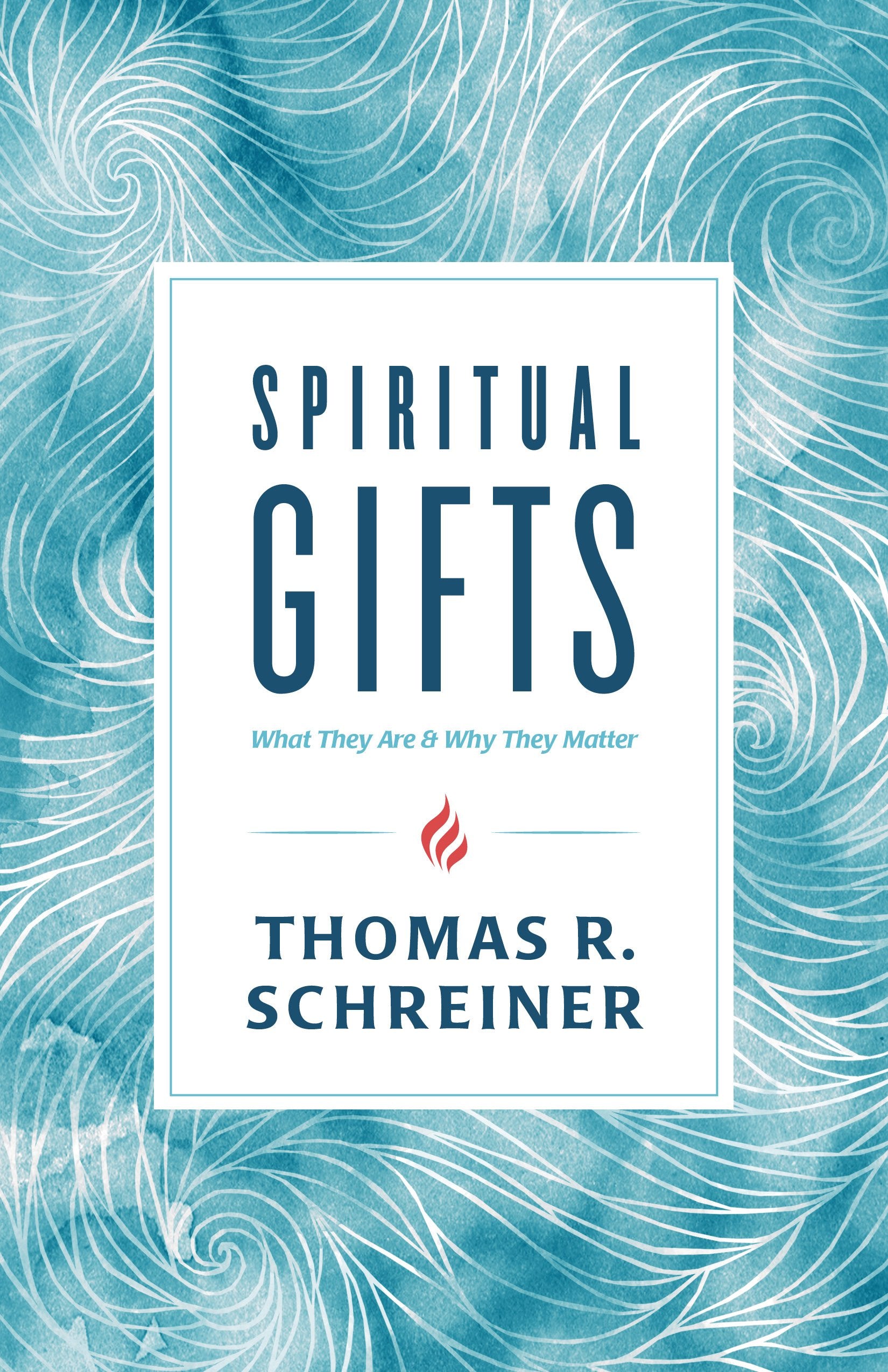Spiritual Gifts: What They Are and Why They Matter 9781535915205