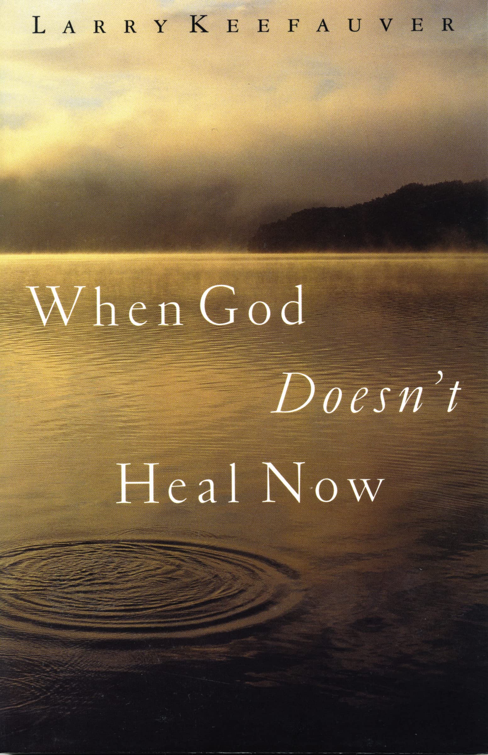 When God Doesn't Heal Now 9780785269755