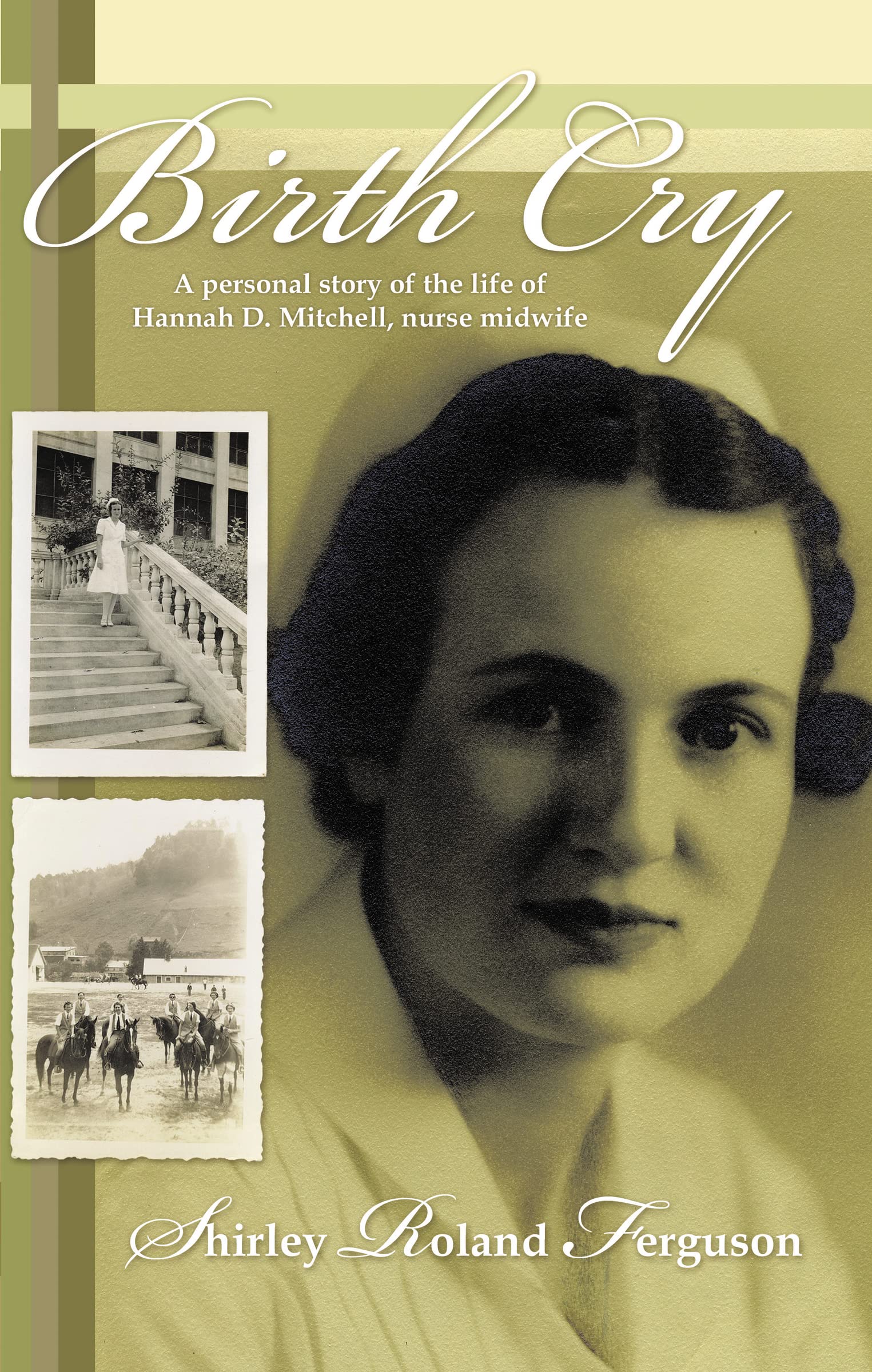 Birth Cry: A Personal Story of the Life of Hannah D. Mitchell, Nurse Midwife 9781449727413
