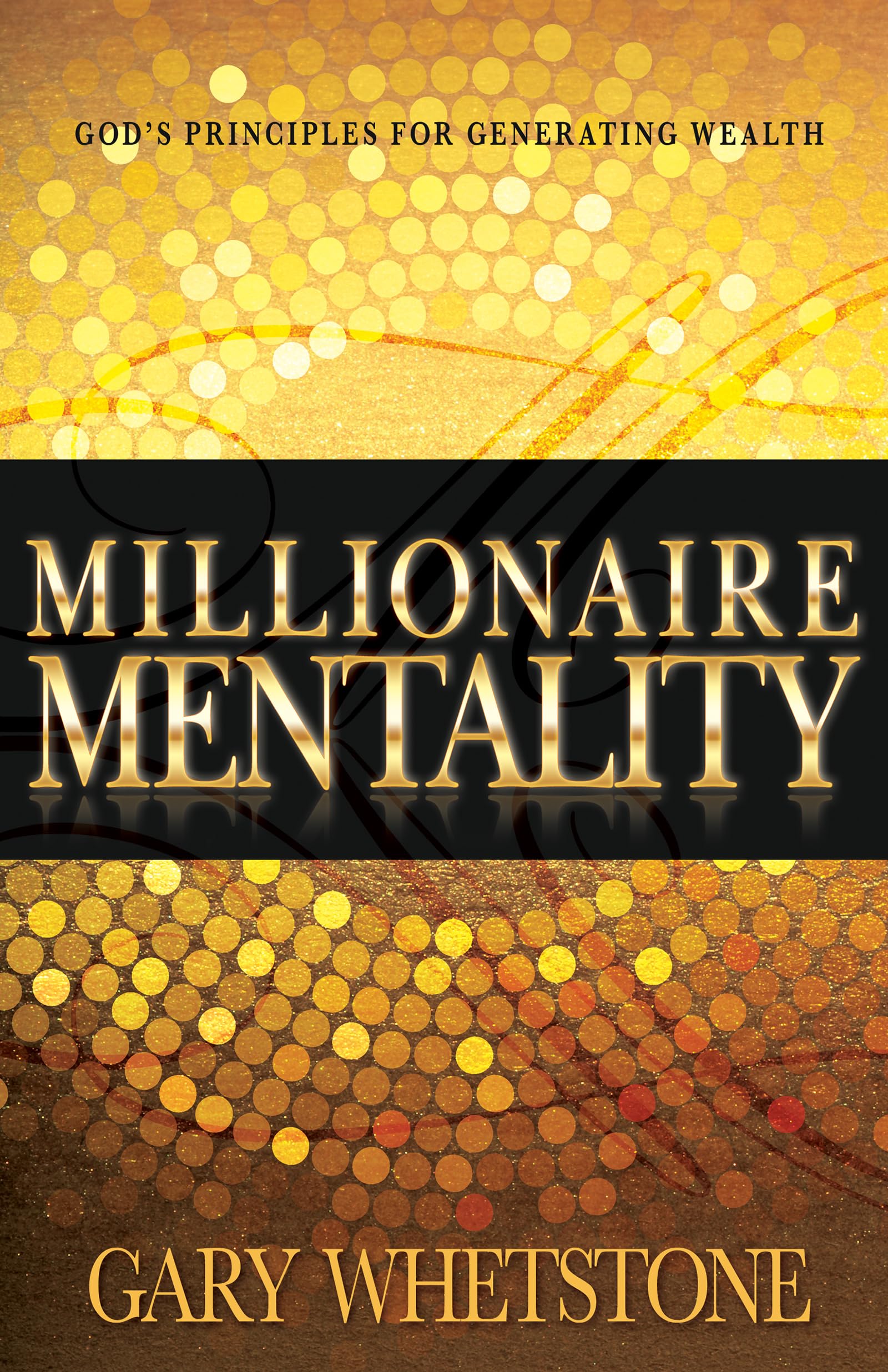Millionaire Mentality: God's Principles for Generating Wealth (2015) 9781629115511