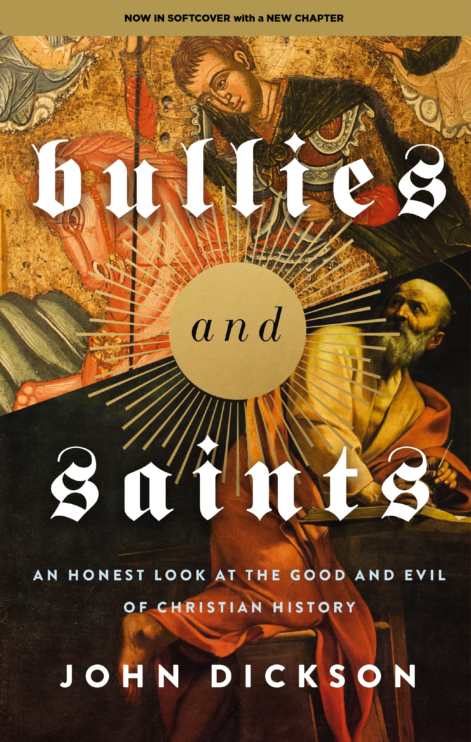 Bullies and Saints: An Honest Look at the Good and Evil of Christian History 9780310155874
