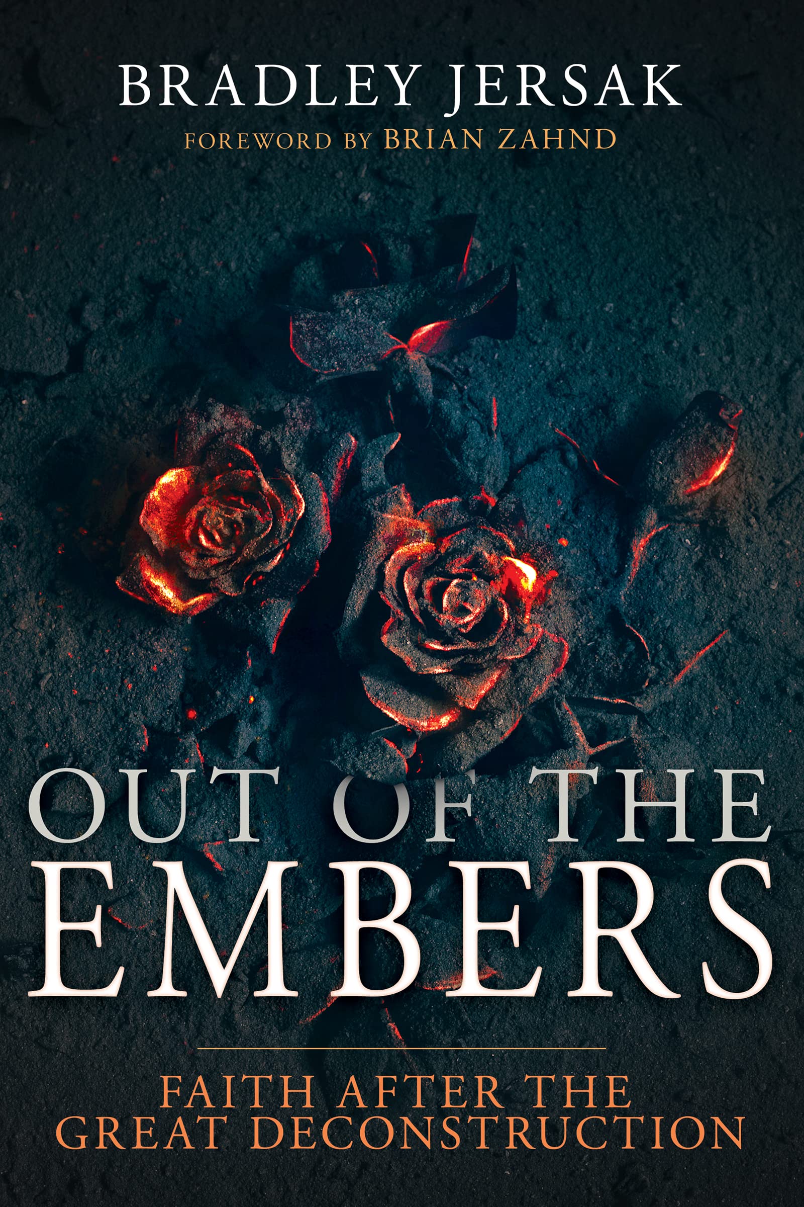 Out of the Embers: Faith After the Great Deconstruction 9781641238885