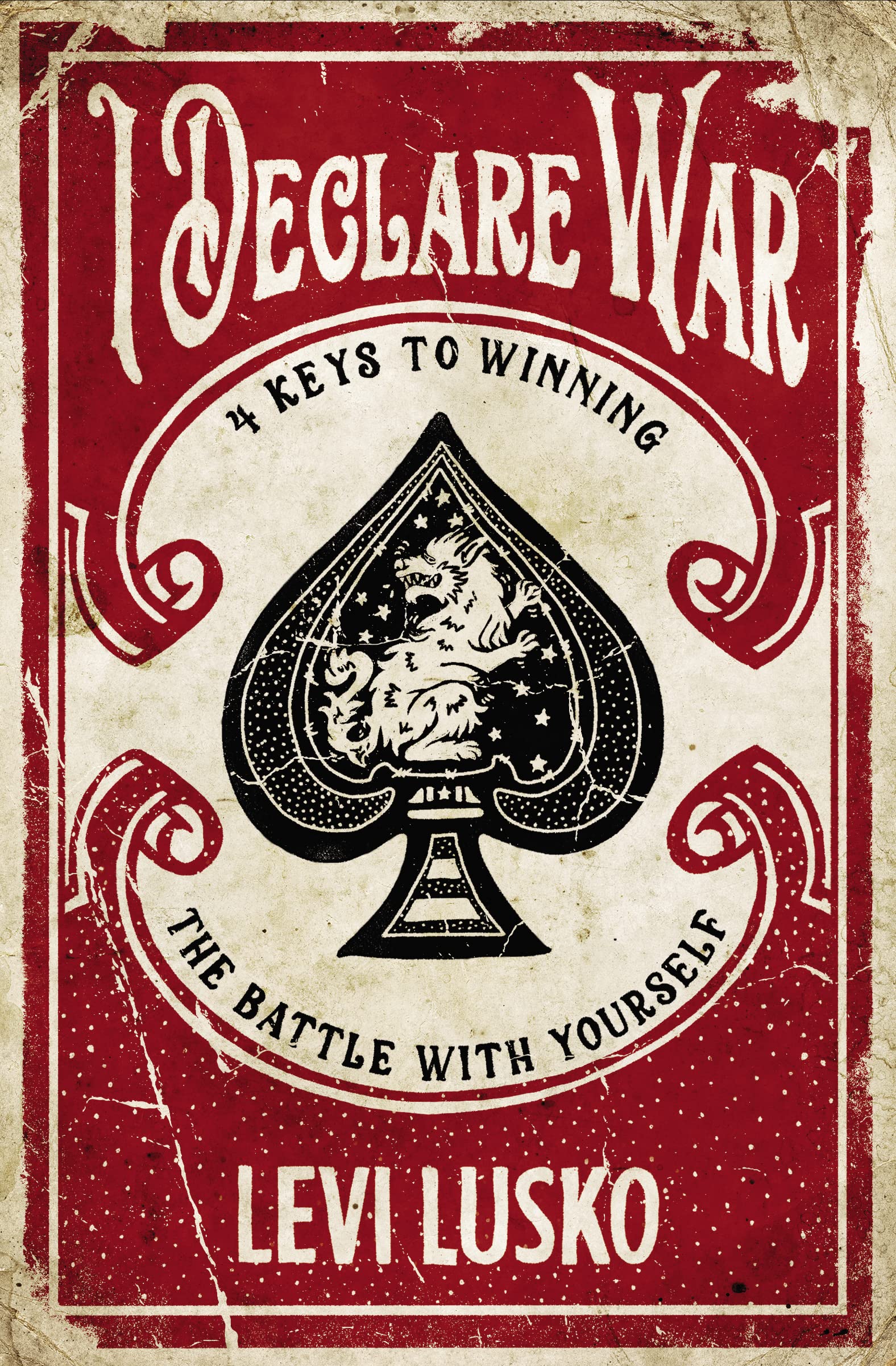 I Declare War: Four Keys to Winning the Battle with Yourself 9780785220862