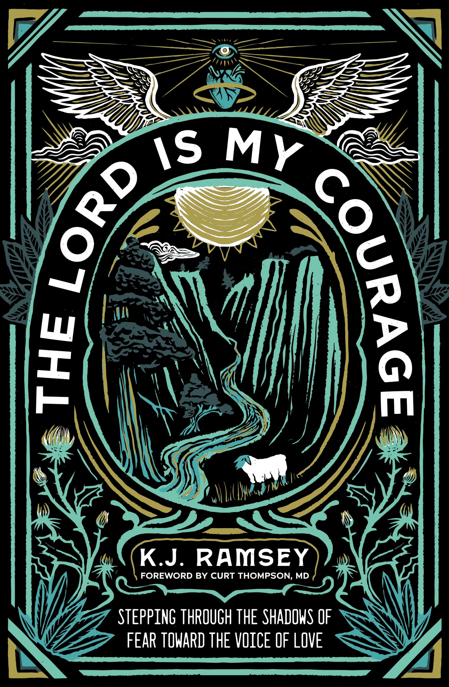 The Lord Is My Courage: Stepping Through the Shadows of Fear Toward the Voice of Love 9780310124160