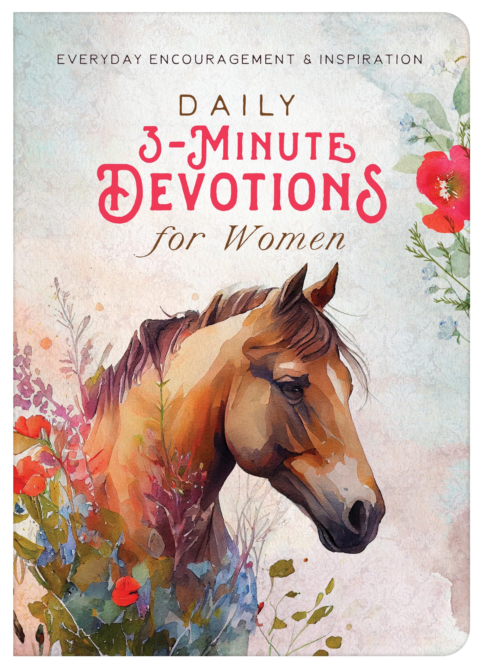 Daily 3-Minute Devotions for Women: Everyday Encouragement and Inspiration 9798891510227