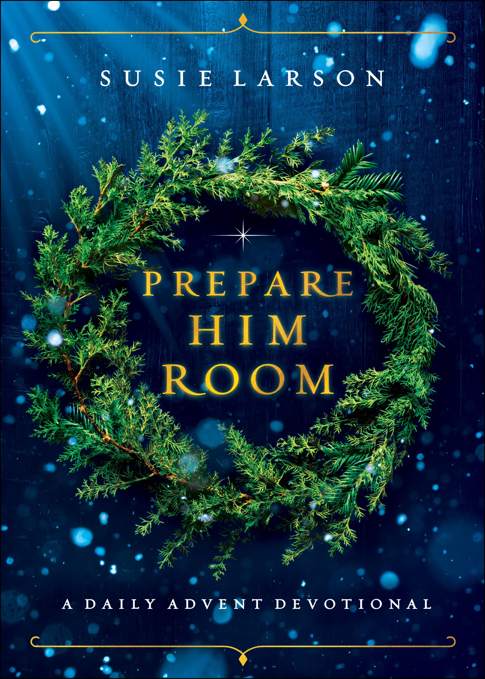 Prepare Him Room: A Daily Advent Devotional 9780764238079