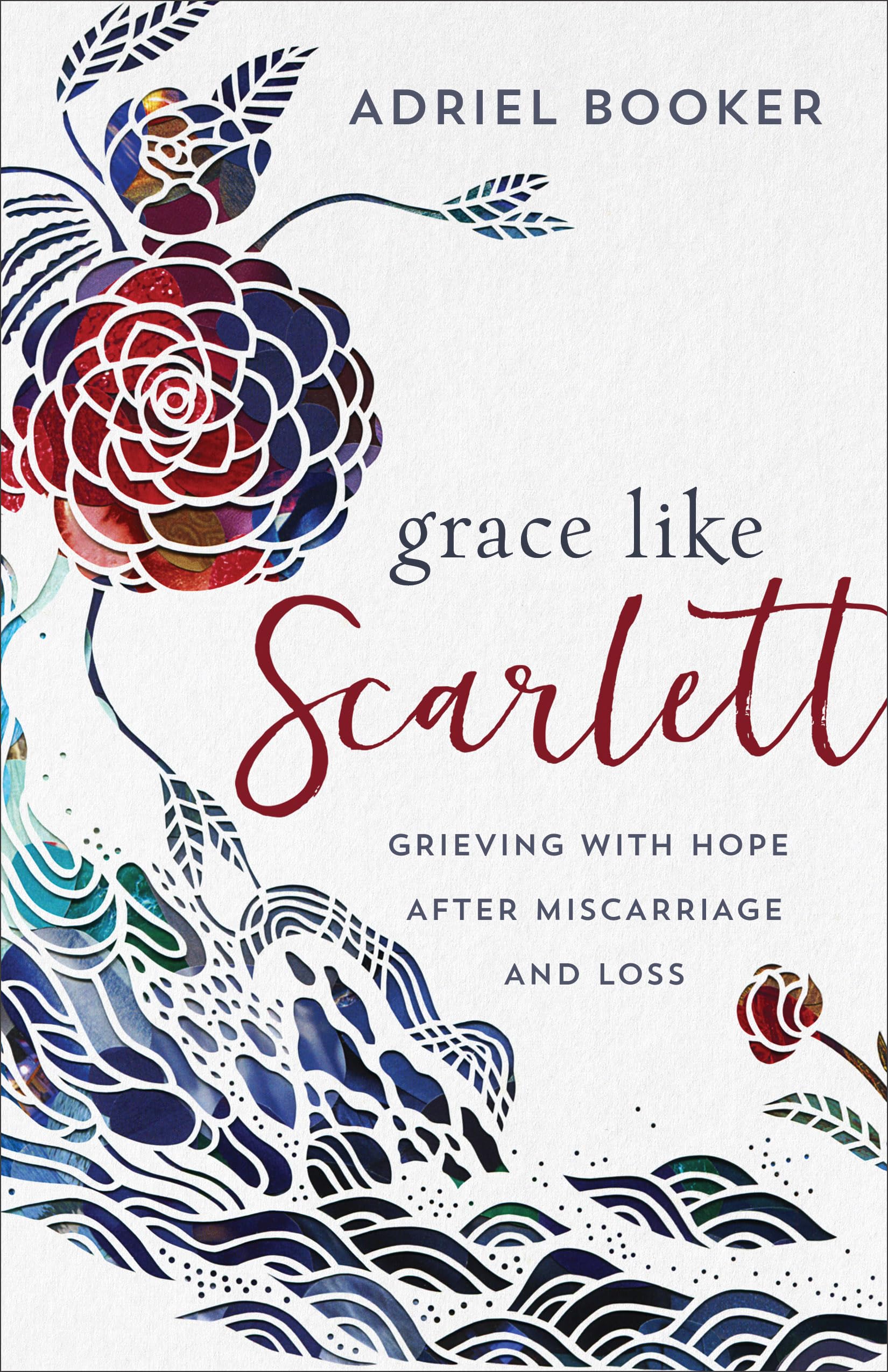 Grace Like Scarlett: Grieving with Hope after Miscarriage and Loss 9780801075810