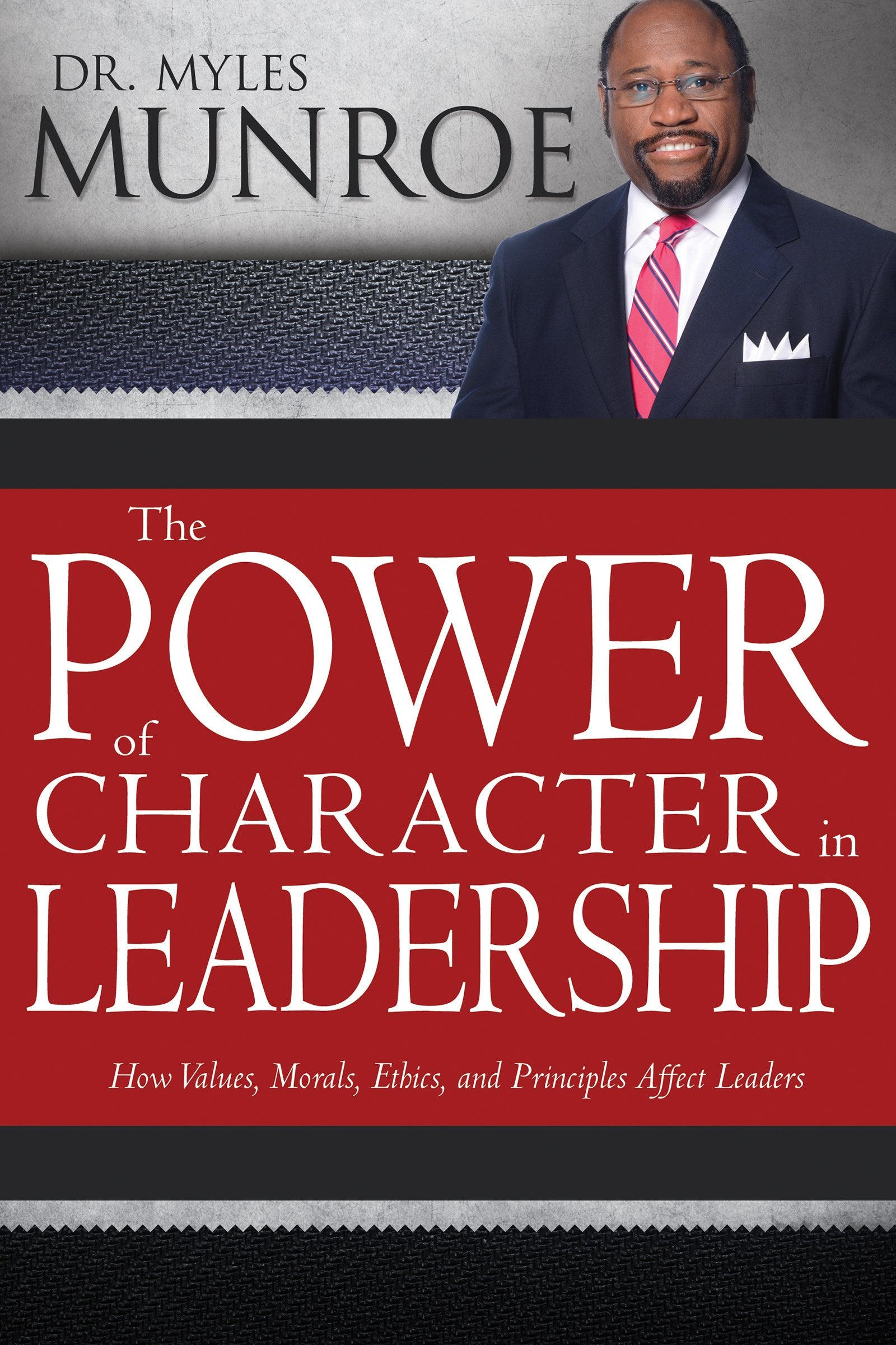 The Power of Character in Leadership: How Values, Morals, Ethics, and Principles Affect Leaders 9781629119496