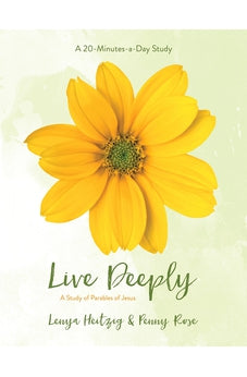 Live Deeply: A Study in the Parables of Jesus (Fresh Life Series) 9781434799869