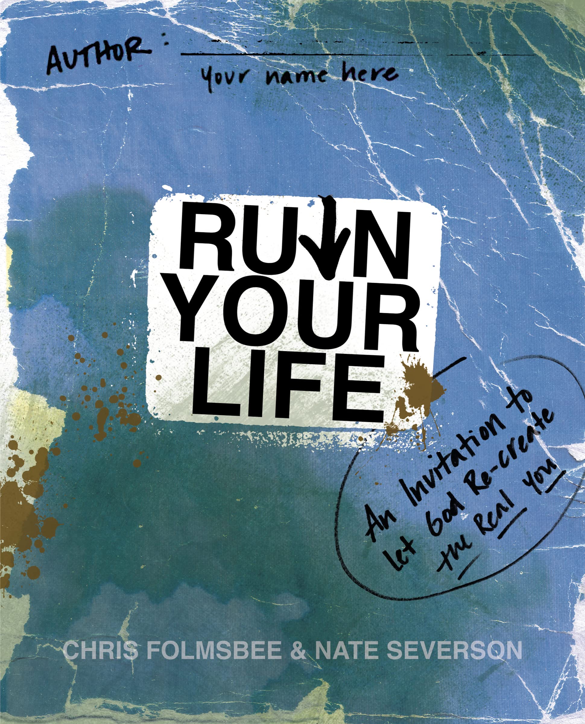 Ruin Your Life: An Invitation to Let God Re-create the Real You 9780310325628