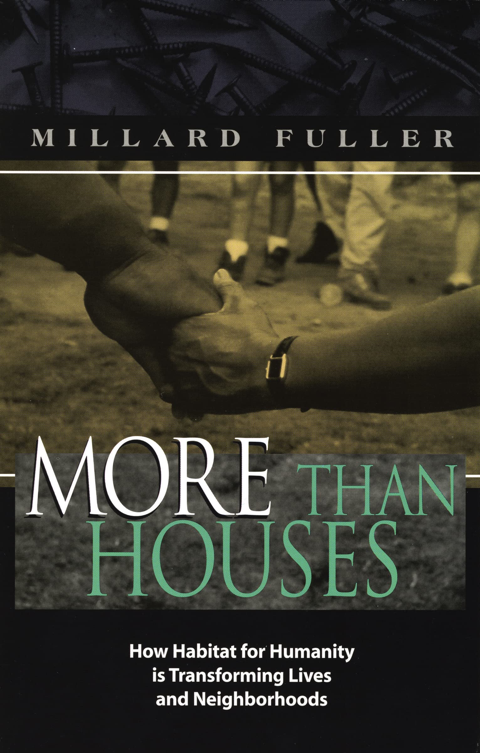 More Than Houses: How Habitat for Humanity is Transforming Lives and Neighborhoods 9780849937620