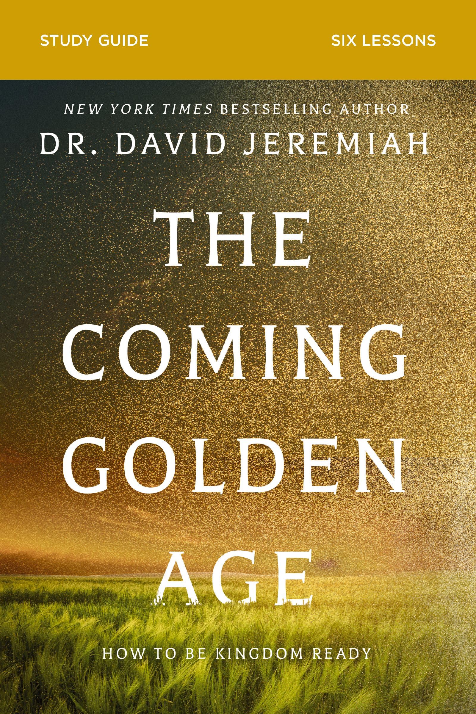The Coming Golden Age Bible Study Guide: How to Be Kingdom Ready 9780310167969