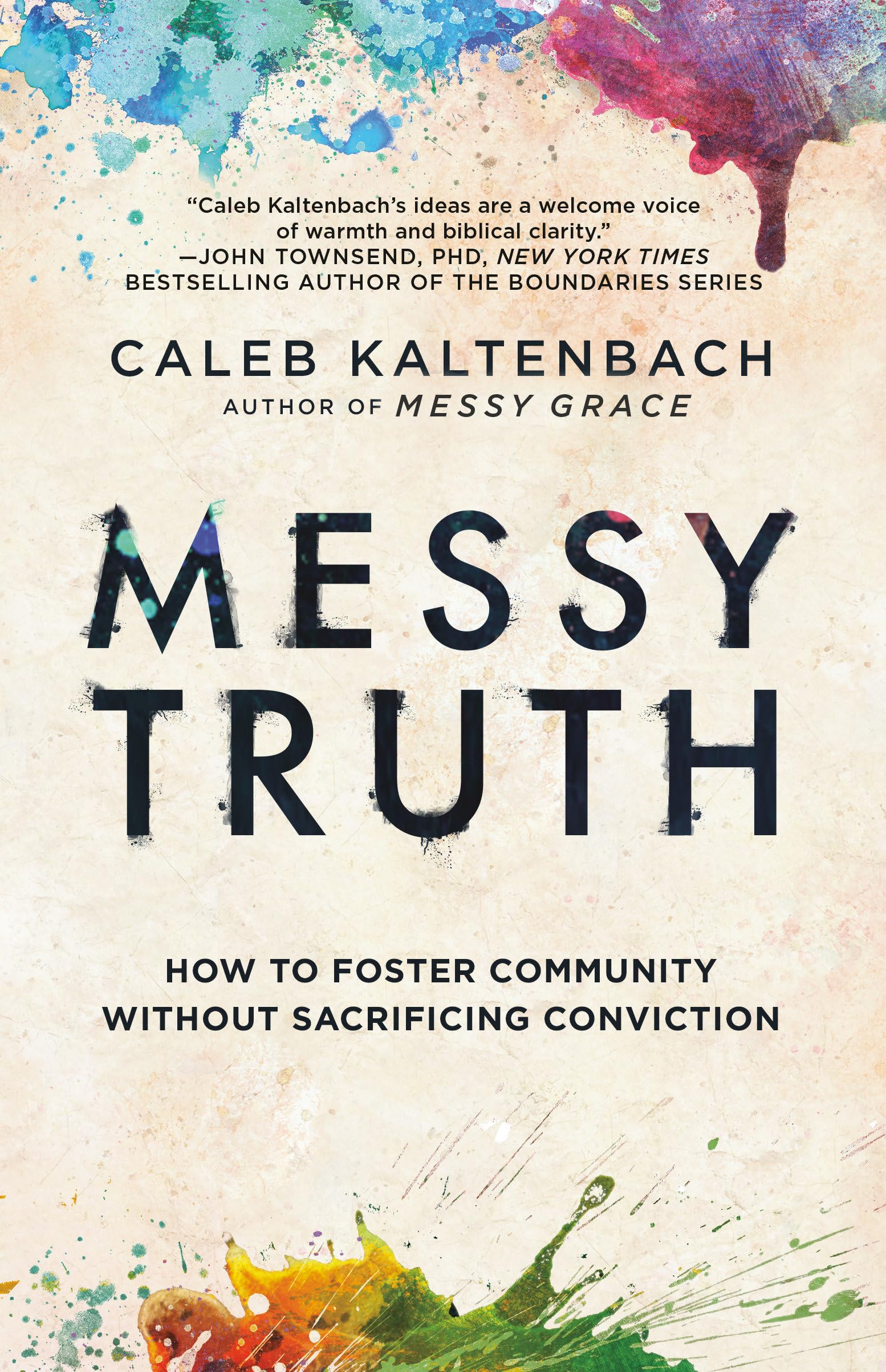 Messy Truth: How to Foster Community Without Sacrificing Conviction 9780525654278