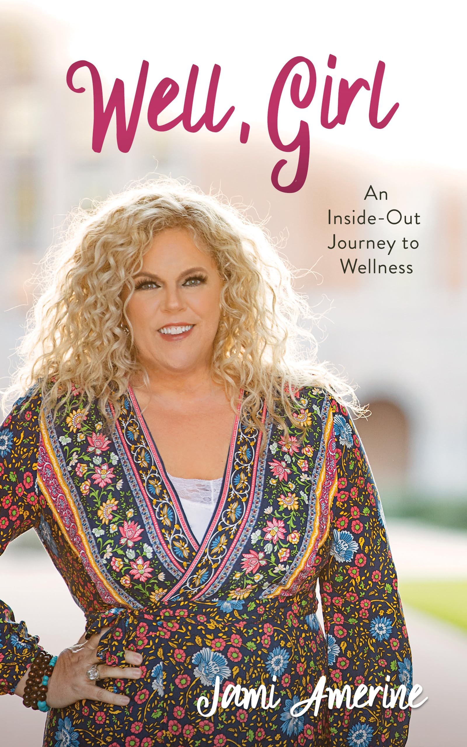 Well, Girl: An Inside-Out Journey to Wellness 9781643525587