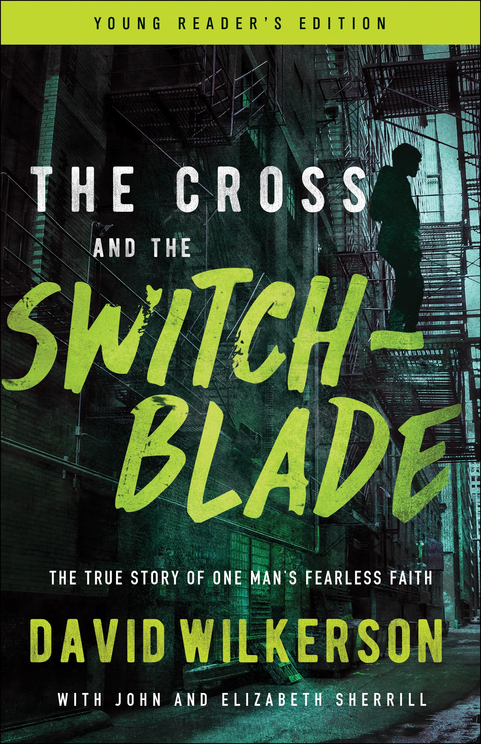 The Cross and the Switchblade: The True Story of One Man's Fearless Faith - Young Reader's Edition 9780800798796