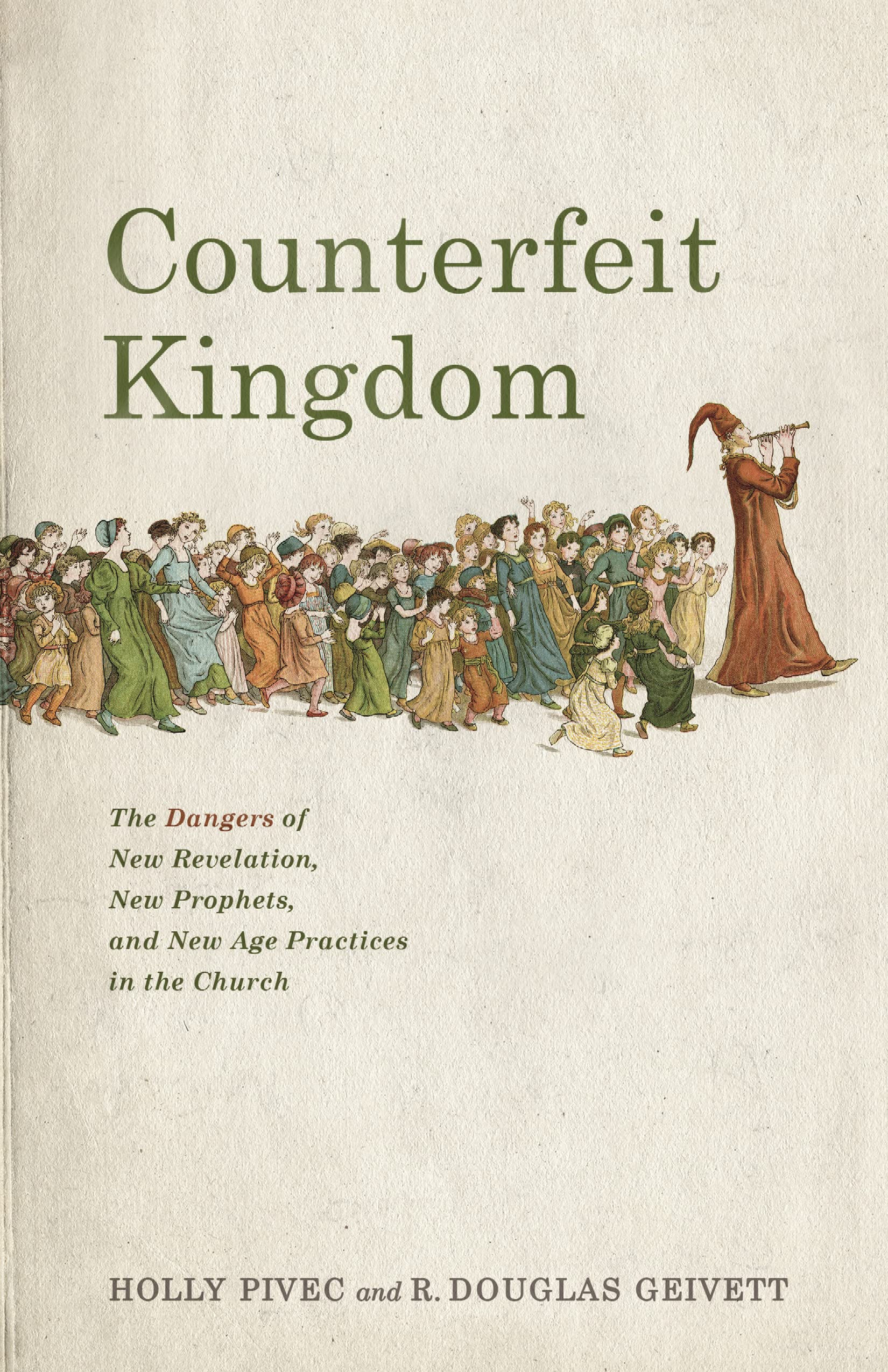 Counterfeit Kingdom: The Dangers of New Revelation, New Prophets, and New Age Practices in the Church 9781087757490