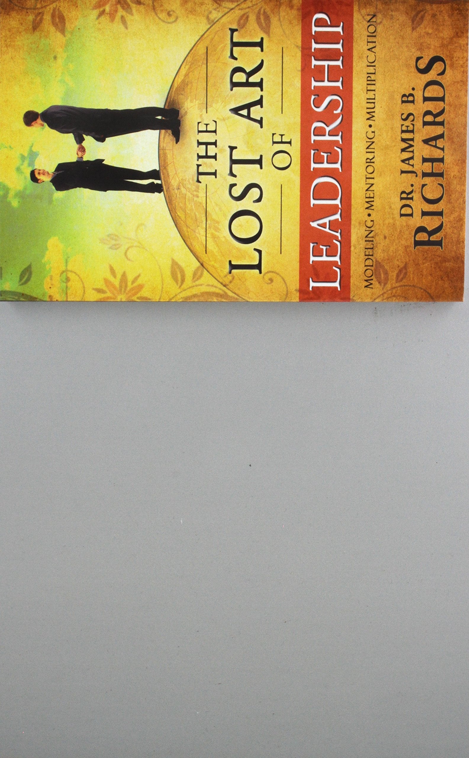 The Lost Art of Leadership 9781943852147