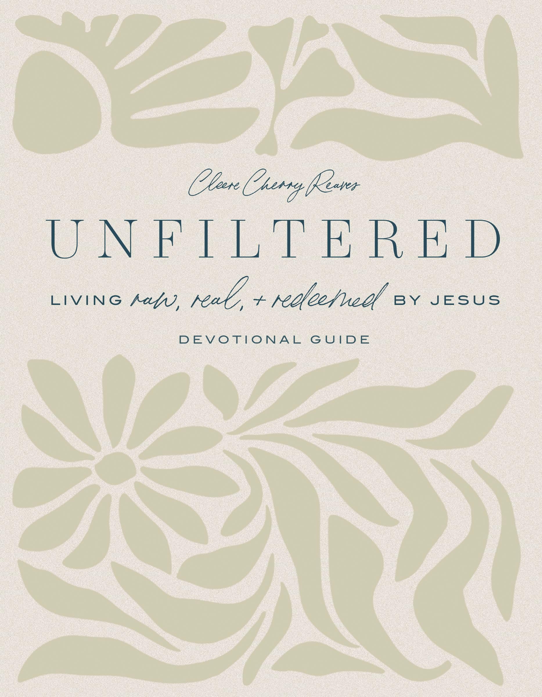 Unfiltered Devotional Guide: Living Raw, Real, and Redeemed by Jesus 9798886025491
