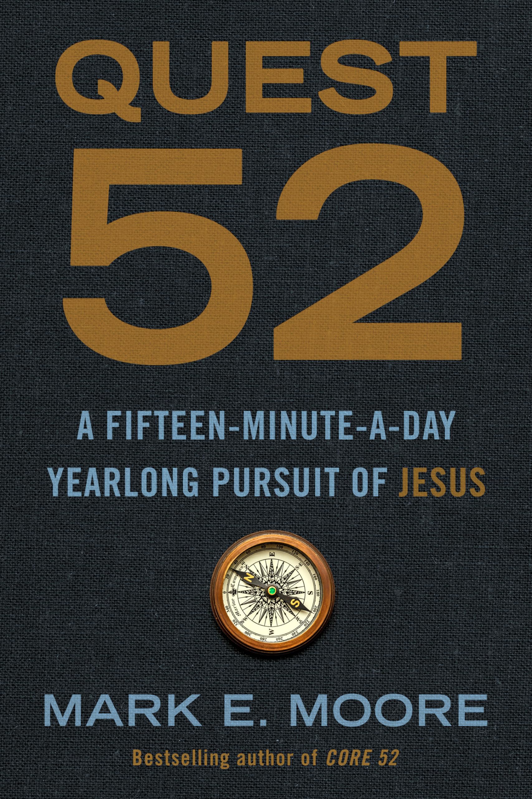 Quest 52: A Fifteen-Minute-a-Day Yearlong Pursuit of Jesus 9780593193723