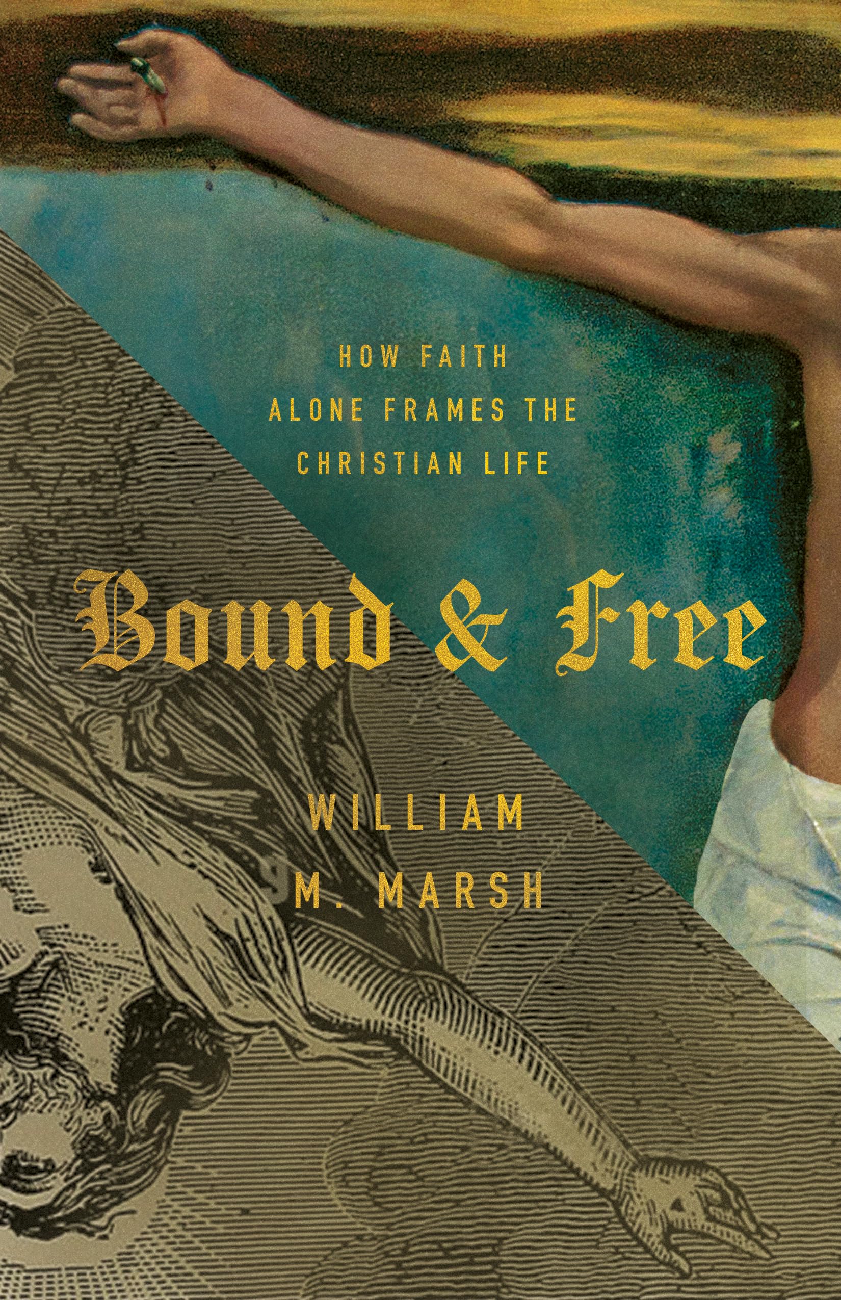 Bound and Free: How Faith Alone Frames the Christian Life 9781087788906