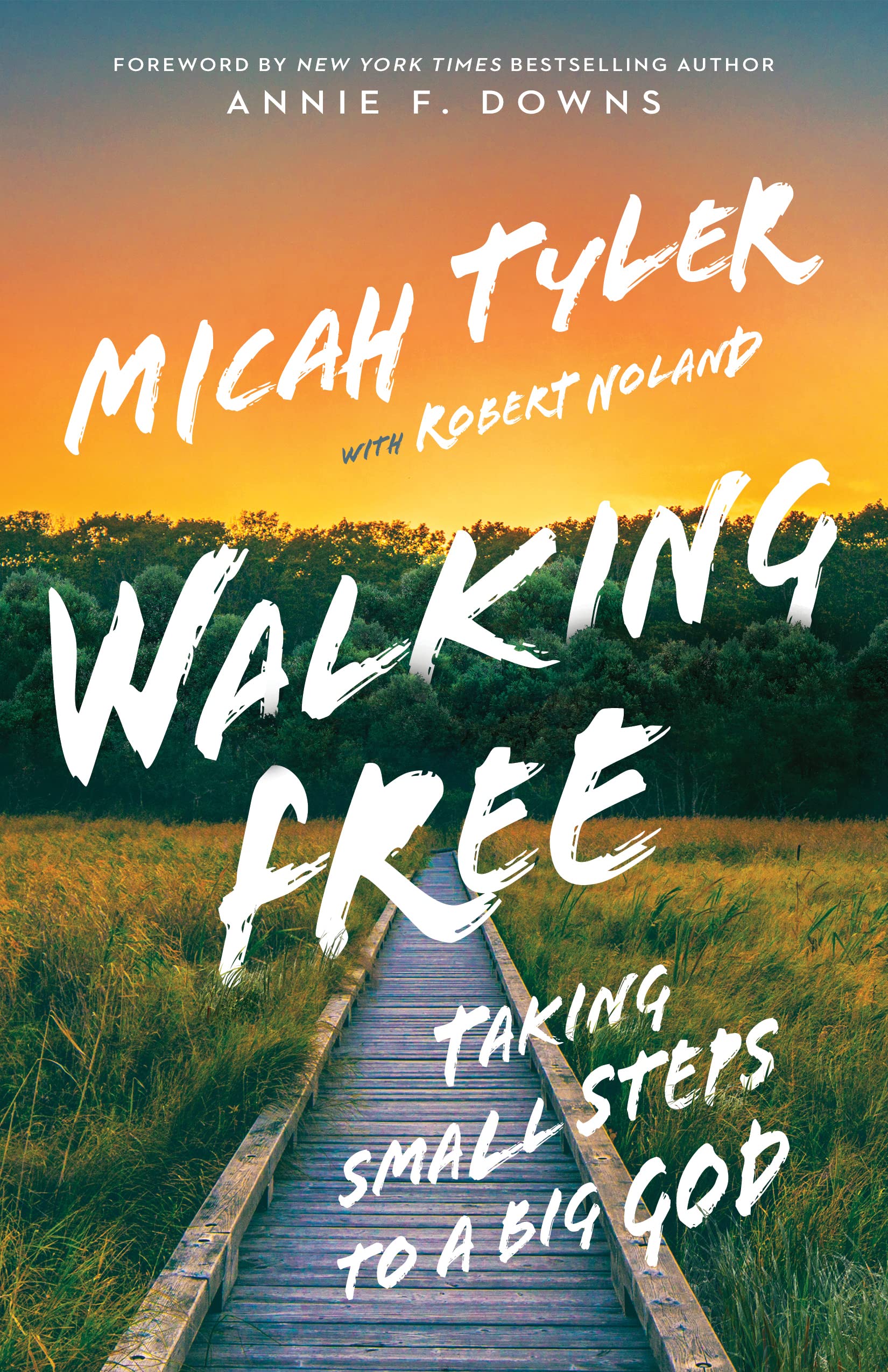 Walking Free: Taking Small Steps to a Big God 9781954201415