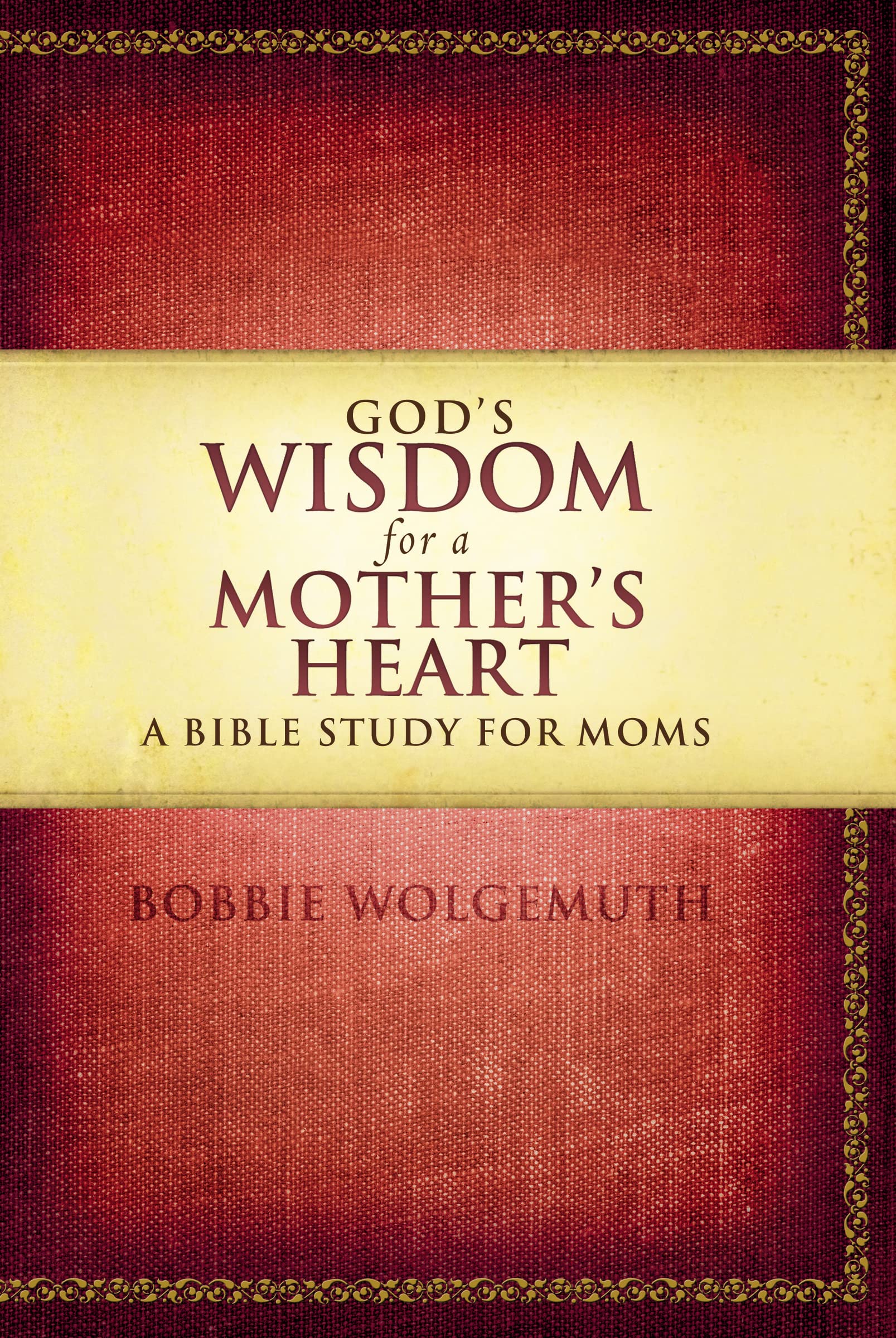 God's Wisdom for a Mother's Heart: A Bible Study for Moms 9781418543044